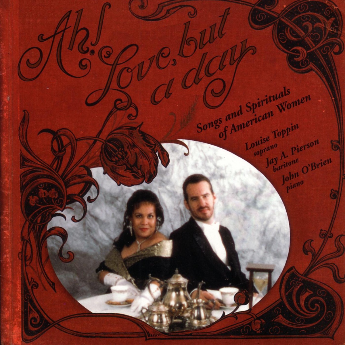 Ah! Love, But a Day by Jay Pierson, John O'Brien & Louise Toppin album cover