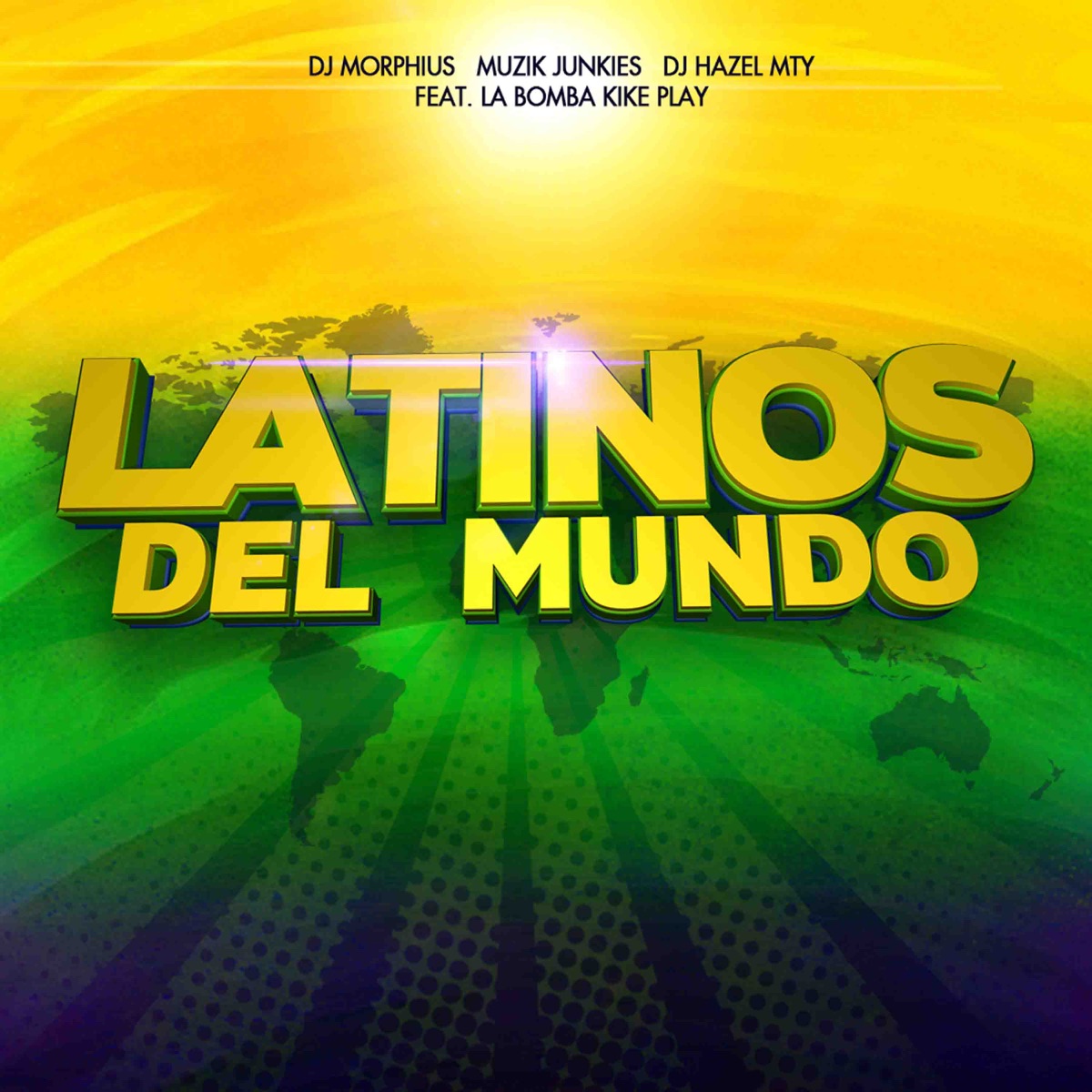 Latinos Del Mundo - Single by DJ Morphius, Muzik Junkies, DJ Hazel Mty & La Bomba Kike Play album cover