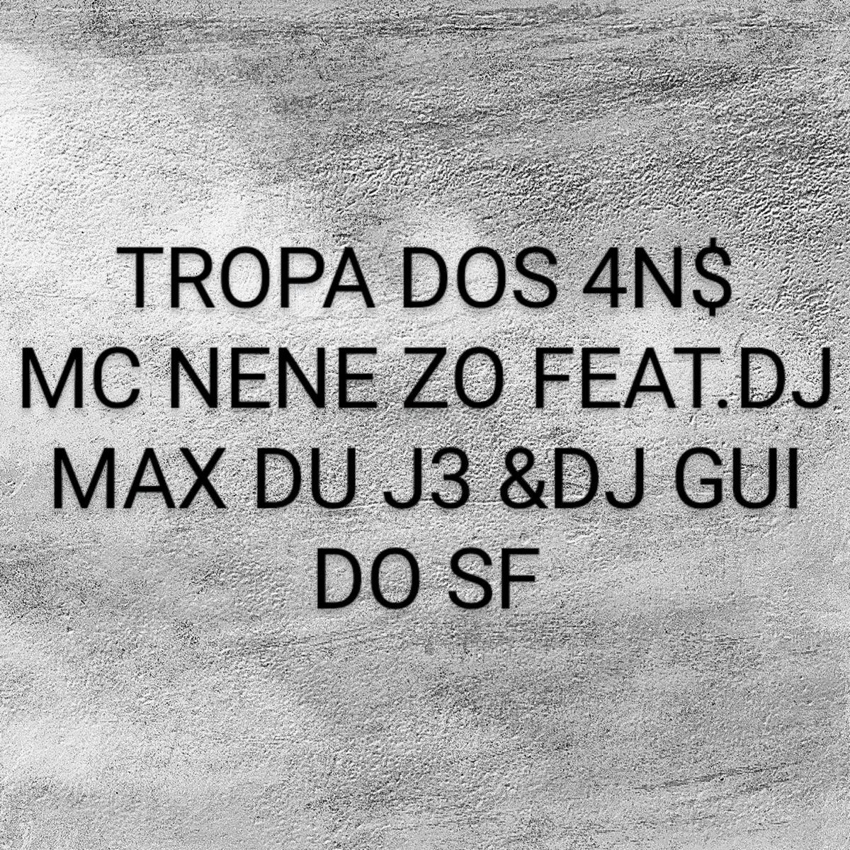 Tropa dos 4N$ (feat. DJ Max du J3 & dj gui do sf) - Single by Mc Nene ZO album cover