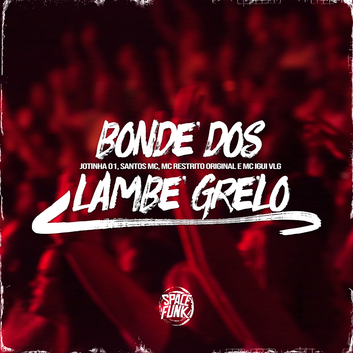 Bonde dos Lambe Grelo (feat. MC IGUI DA VLG & Dj Lex Barulhento) - Single by MC RESTRITO ORIGINAL, Santos MC & Jotinha 01 album cover