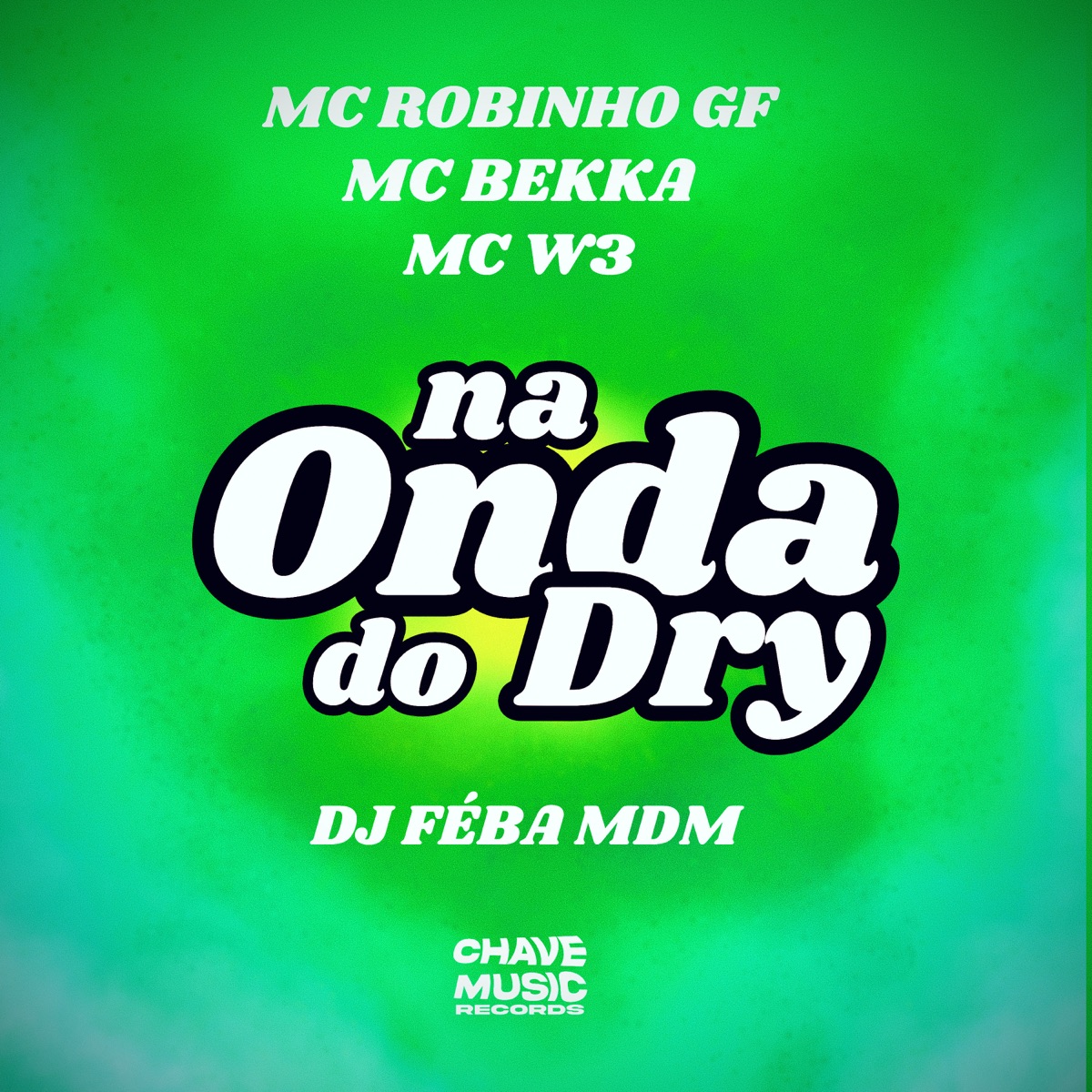 Na Onda do Dry (feat. MC W3) - Single by DJ FEBA MDM, MC Robinho GF & Mc Bekká album cover