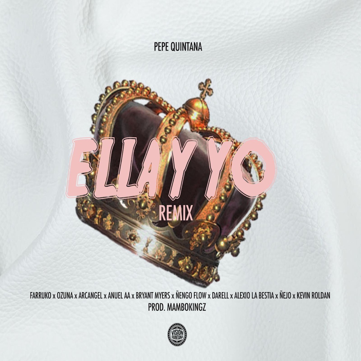 Ella Y Yo (feat. Farruko, Ozuna, Arcángel, Anuel AA, Bryant Myers, Kevin Roldán, Ñengo Flow, Alexis La Bestia & Ñejo) [Remix] - Single by Pepe Quintana album cover
