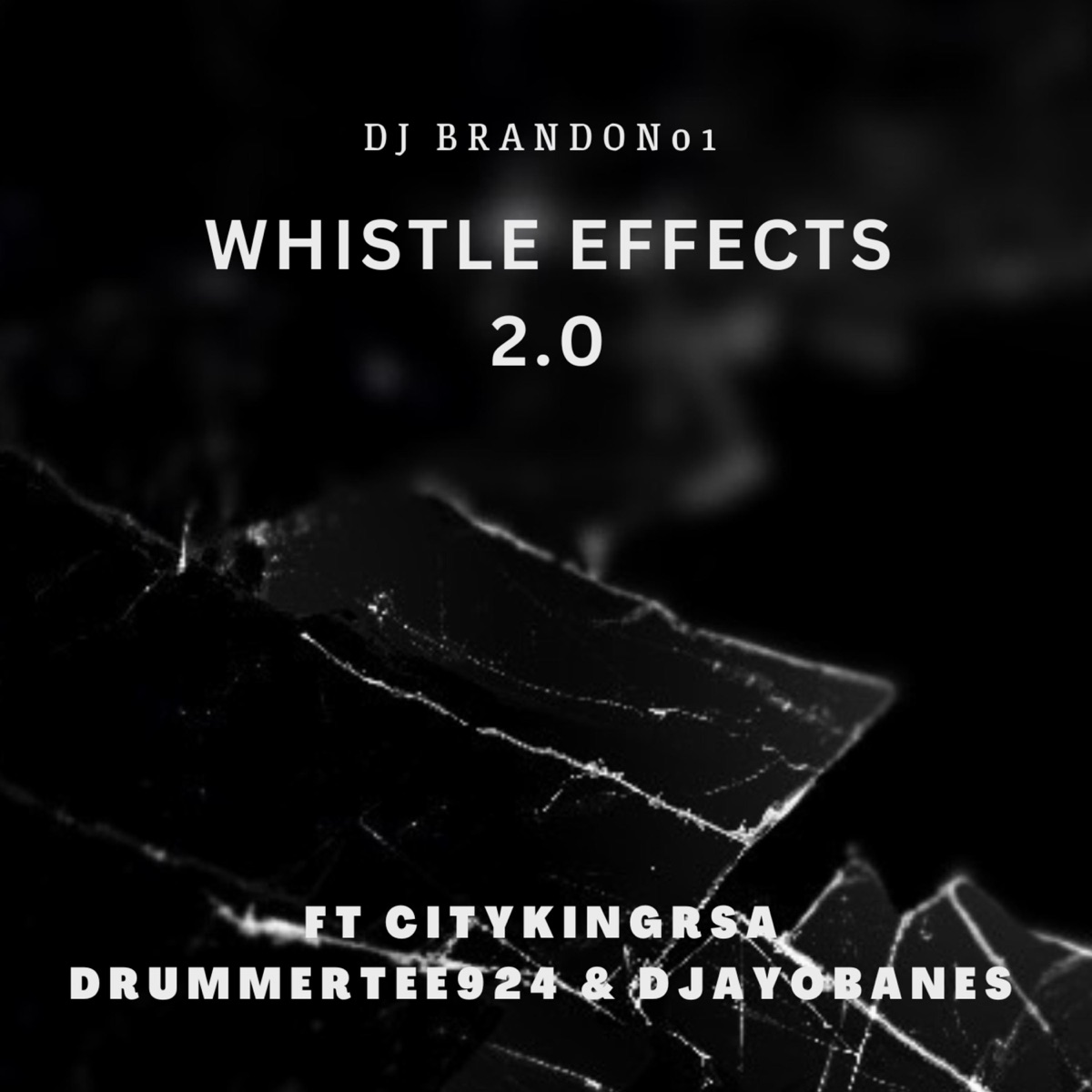 Whistle Effects (feat. Dj Ayobanes, Citykingrsa & DrummeRTee924) - Single by Dj Brandon01 album cover
