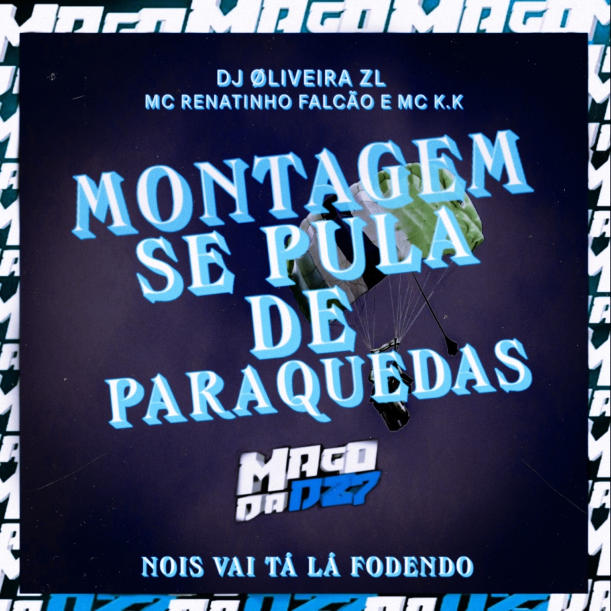 MONTAGEM SE PULA DE PARAQUEDAS - NOIS VAI TÁ LA FODENDO - Single by DJ ØLIVEIRA ZL, Mc KK & MC Renatinho Falcão album cover