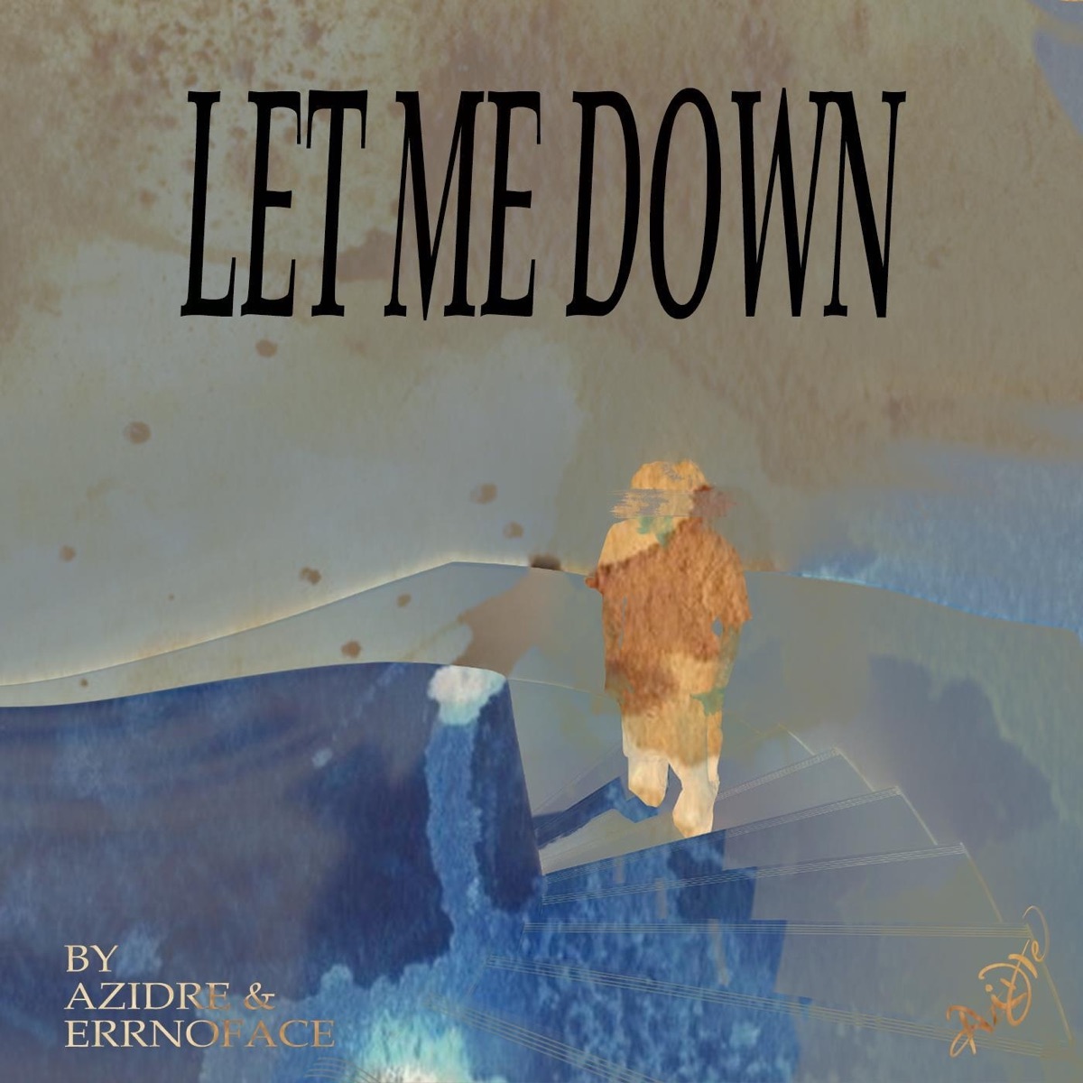 Let Me Down - Single by Azidre & Errnoface album cover