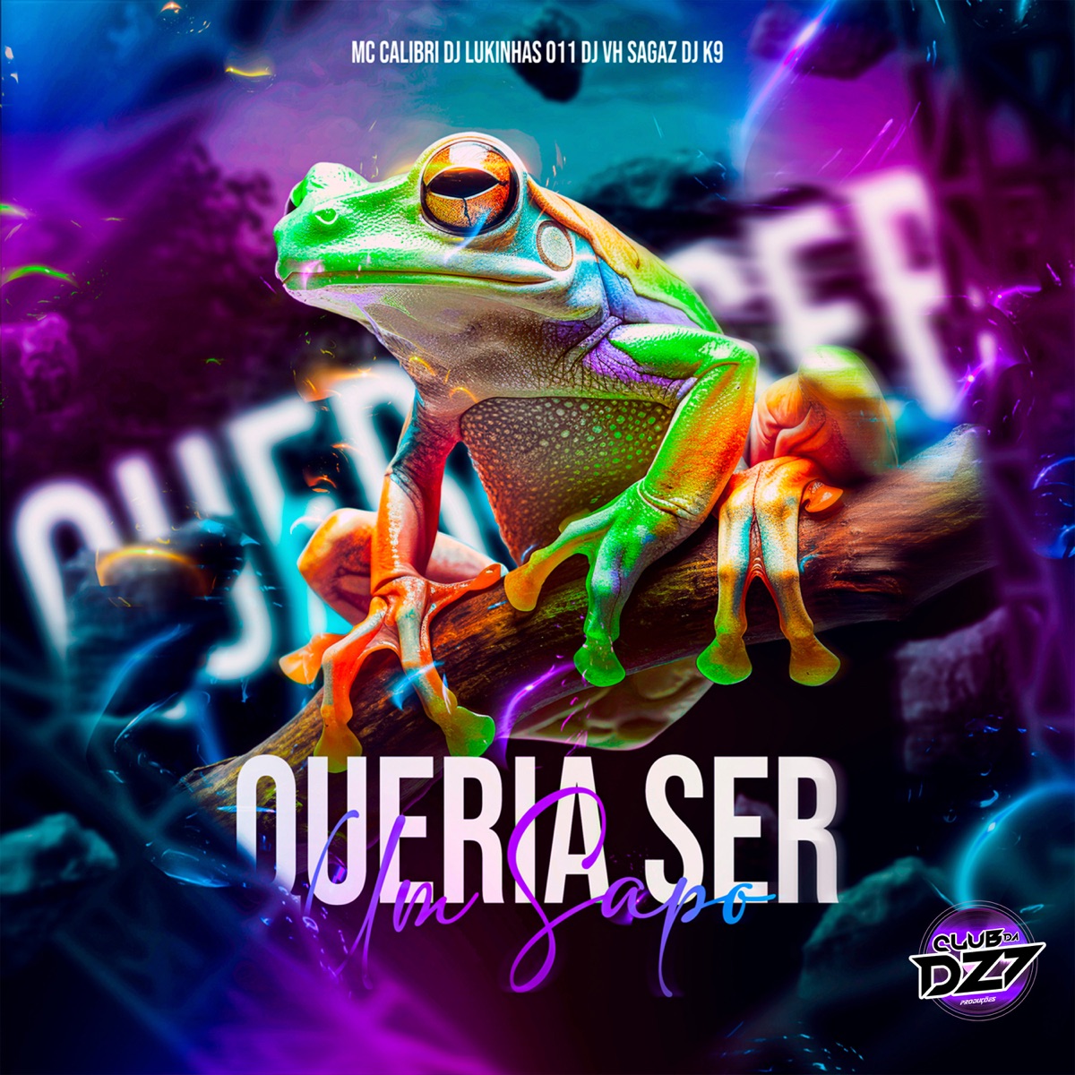 QUERIA SER UM SAPO (feat. Dj K9 & CLUB DA DZ7) - Single by MC Calibri, DJ Lukinhas 011 & DJ VH SAGAZ album cover