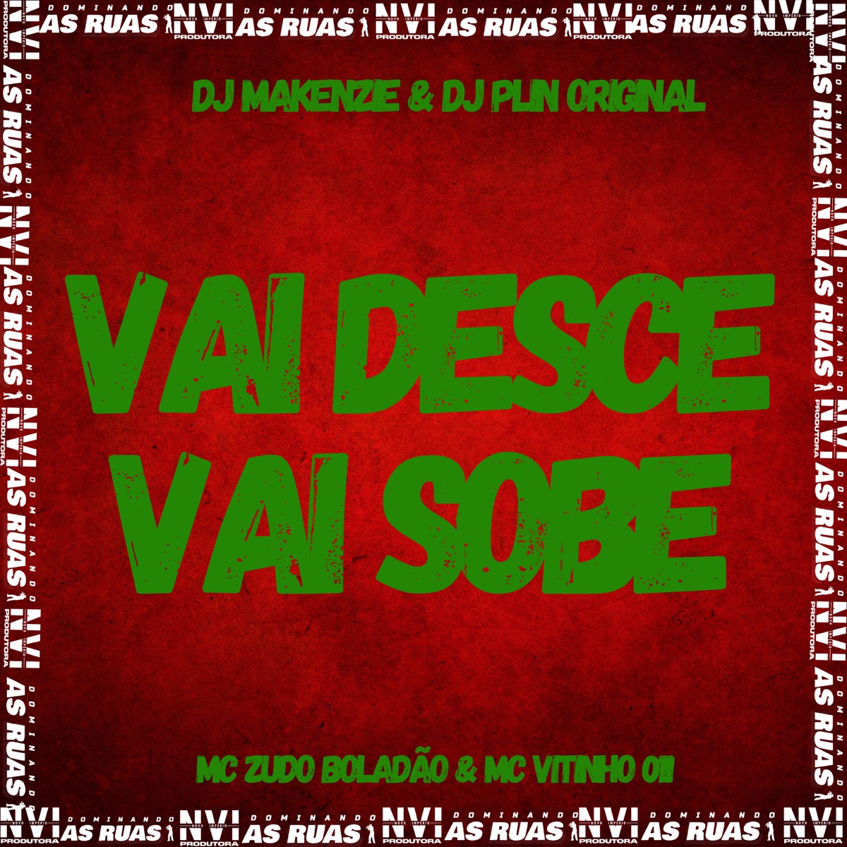 Vai Desce, Vai Sobe (feat. Dj Makenze) - Single by Mc Zudo Boladão, MC Vitinho 011 & DJ Plin Original album cover