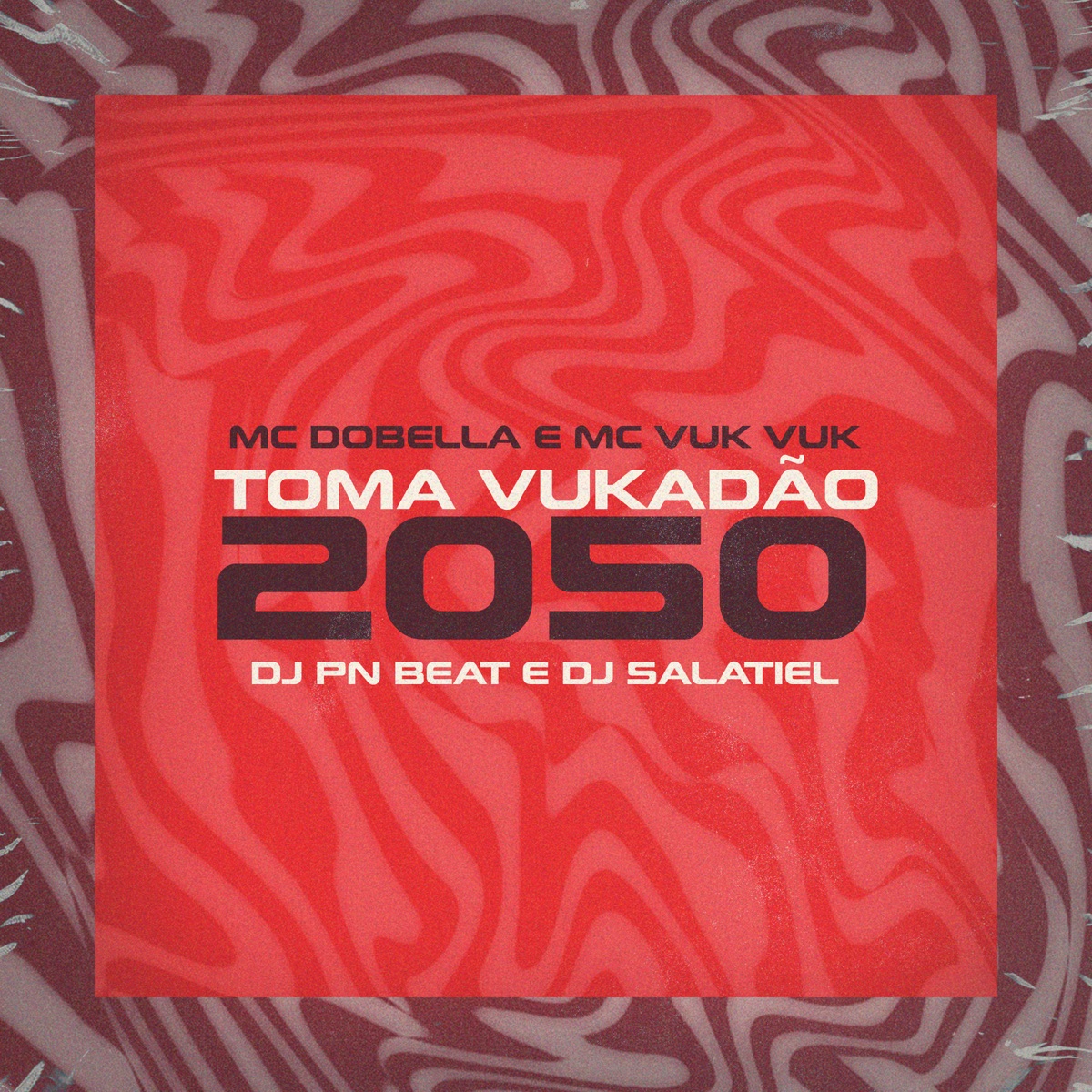 Toma Vukadão 2050 (feat. Mc Vuk Vuk) - Single by DJ Salatiel, Mc Dobella & Dj Pn Beat album cover