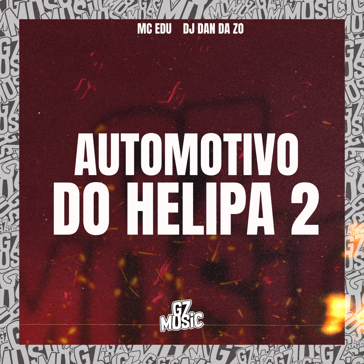 Automotivo do Helipa 2 (feat. MC EDU) - Single by DJ DAN DA ZO album cover