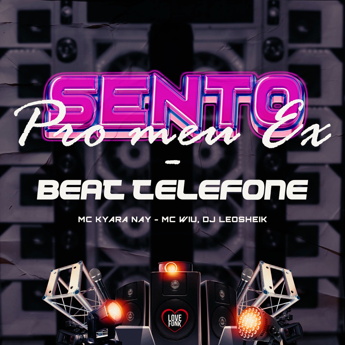 Sento pro Meu Ex - Beat Telefone - Single by MC Wiu, DJ LéoSheik & Mc Kyara Nay album cover