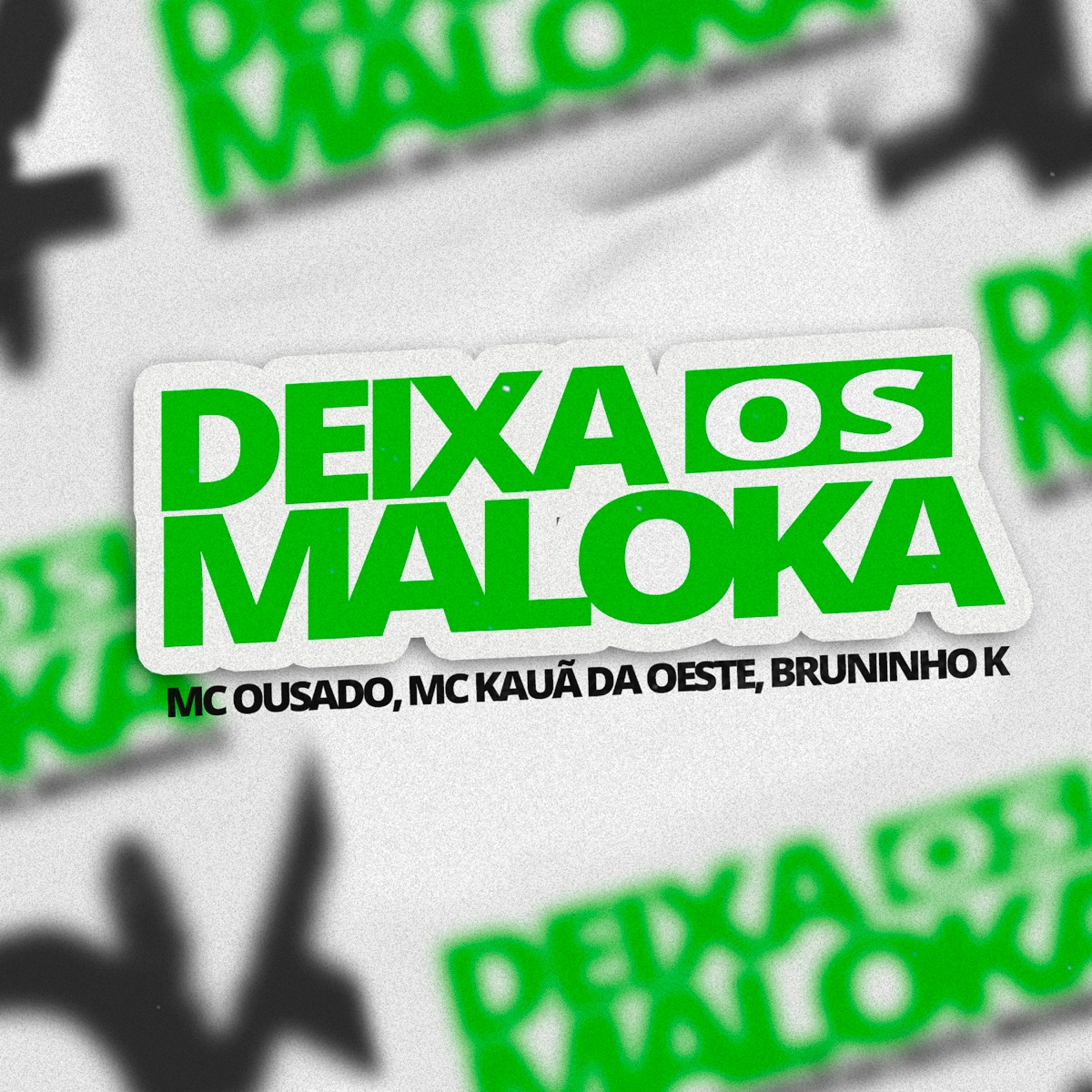 Deixa os Maloka - Single by MC Ousado, MC Kauã da Oeste & Bruninho K album cover