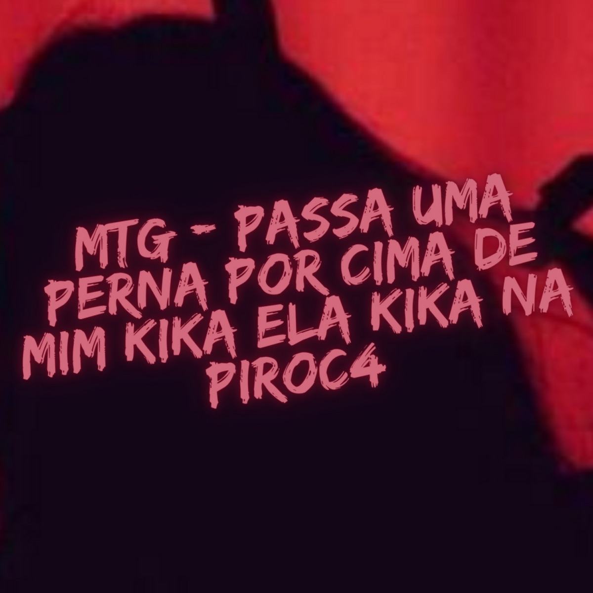 Passa uma Perna por Cima de Mim Kika Ela Kika na Piroc4 (feat. DJ MATHEUS HENRIQUE & MC Magrella) - Single by dj guizim album cover