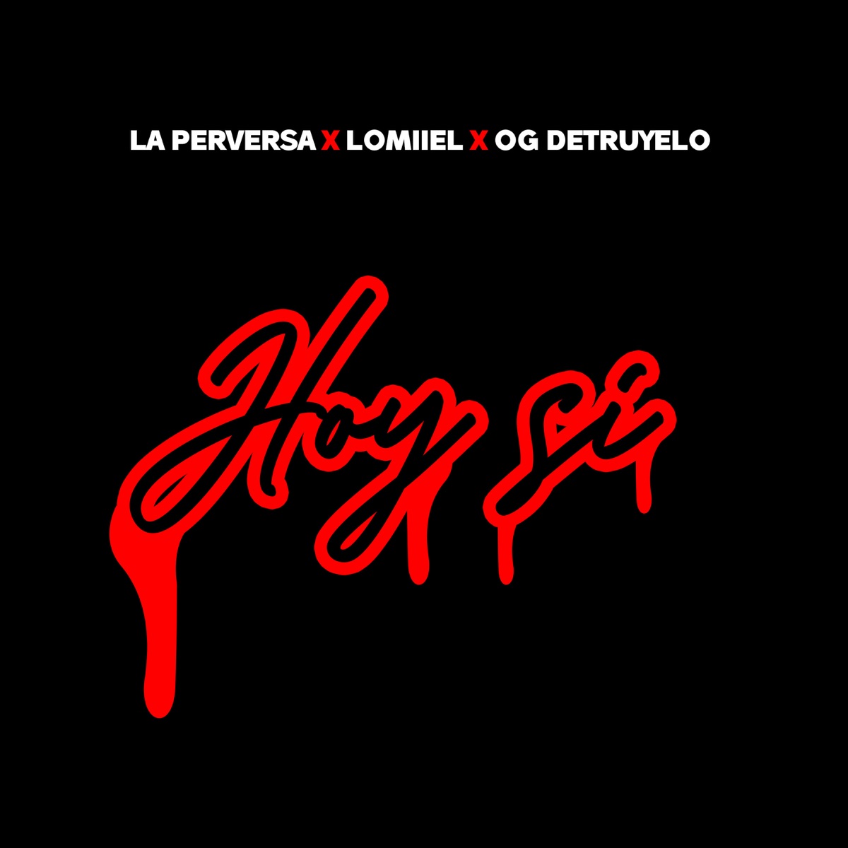 Hoy Sí - Single by La Perversa, Lomiiel & og detruyelo album cover