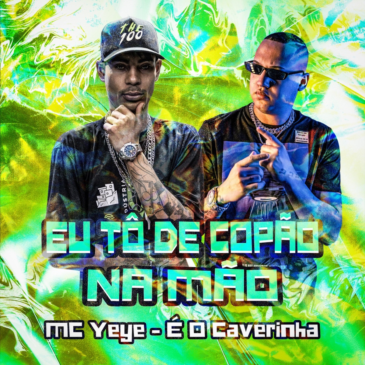 Eu Tô de Copão na Mão (feat. É O CAVERINHA) - Single by Mc Yeye album cover