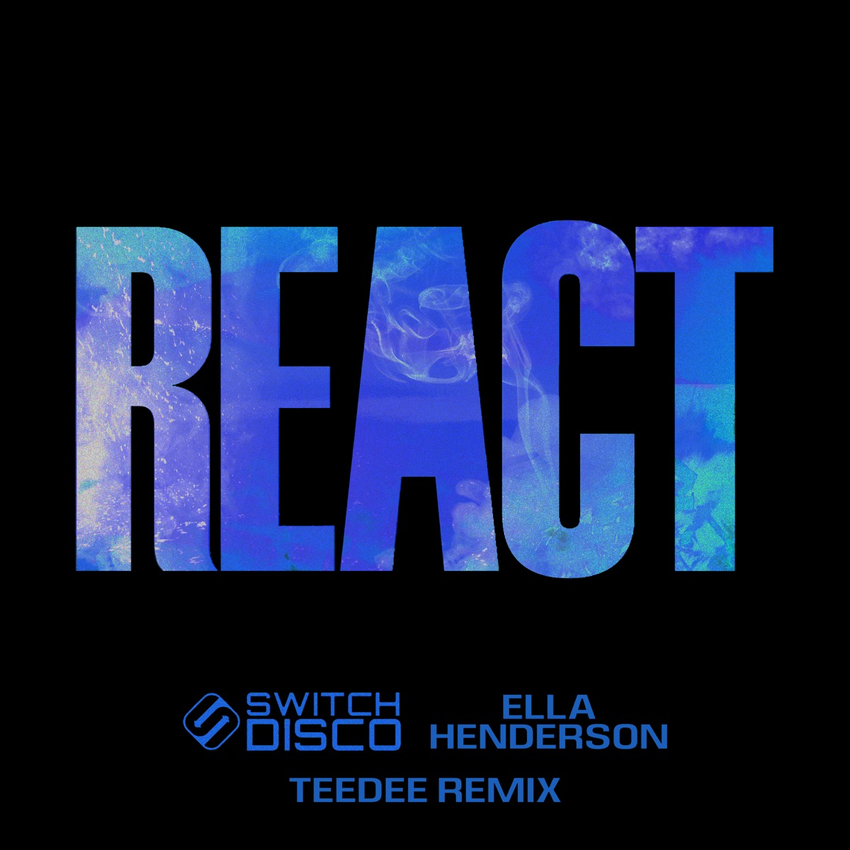 REACT (TeeDee Remix) - Single by Switch Disco, TeeDee & Ella Henderson album cover