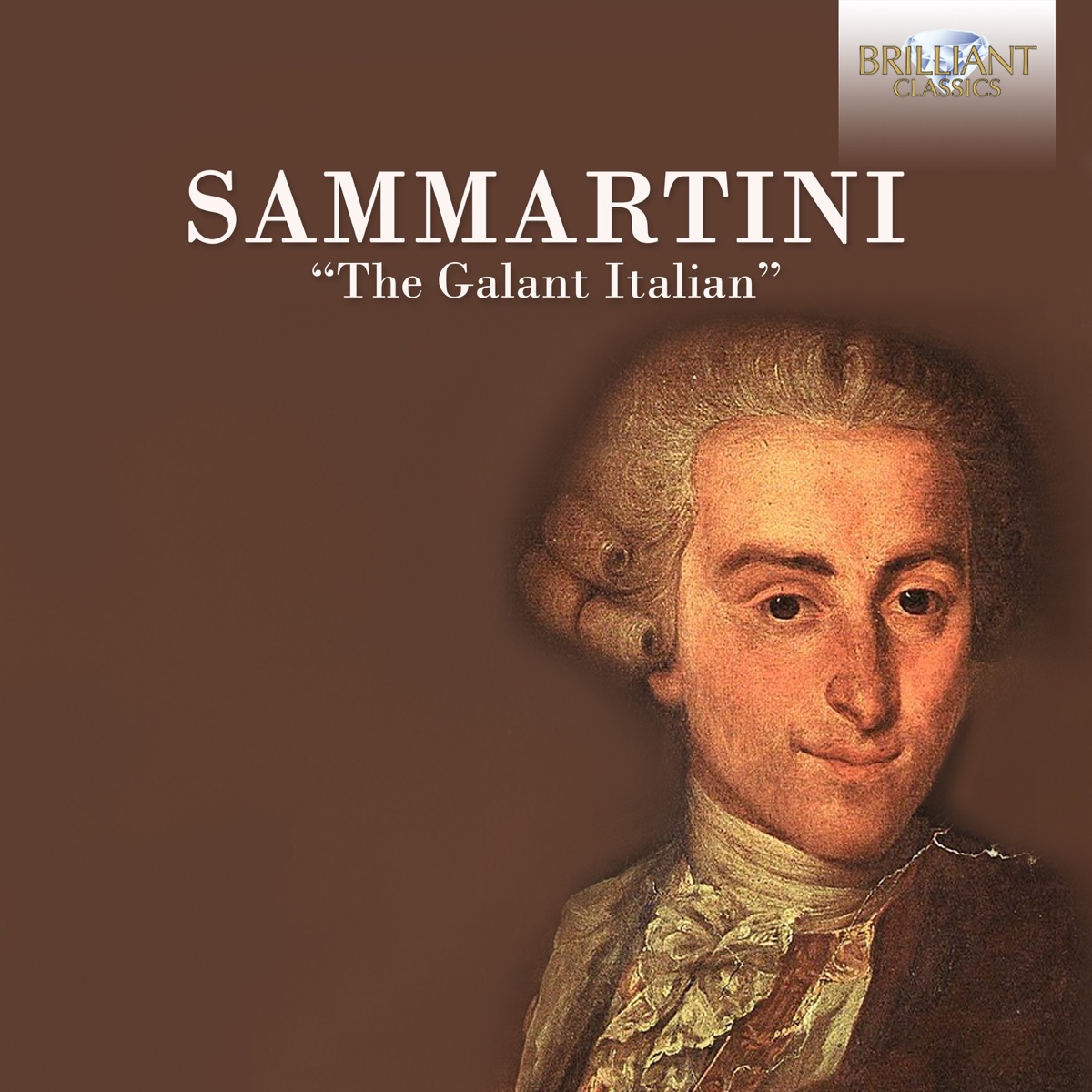 Sammartini: The Galant Italian by Accademia d’Arcadia, Alessandra Rossi Lürig, Collegium Pro Musica, Stefano Bagliano & Ensemble Dolci Accenti album cover