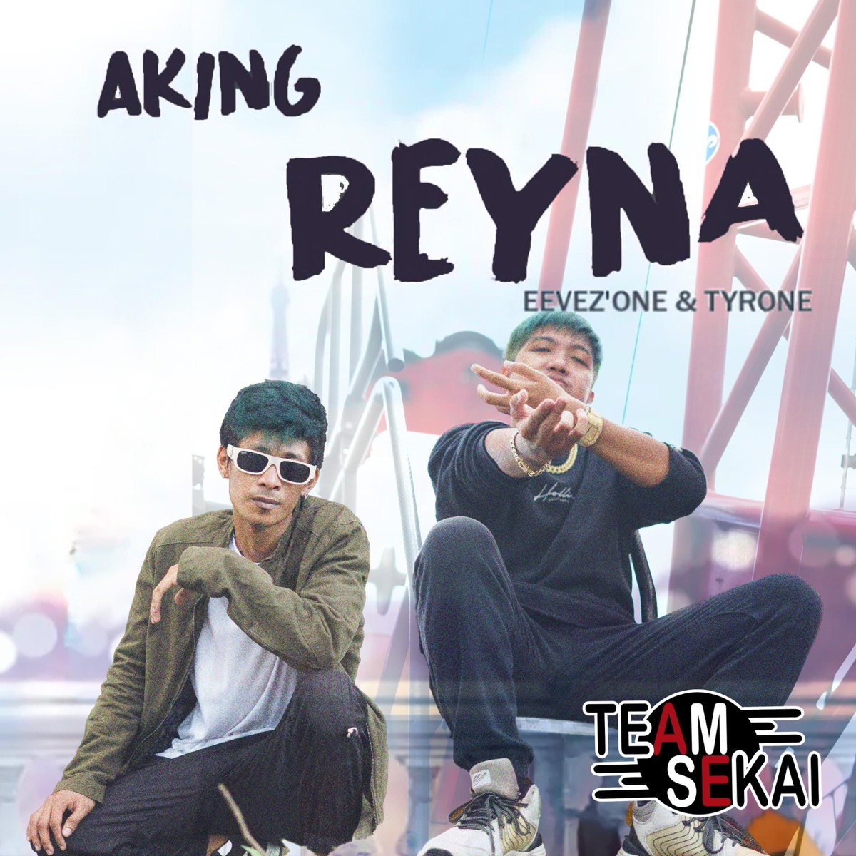 Aking Reyna (feat. Tyrone & Eevez'One) - Single by Team Sekai album cover