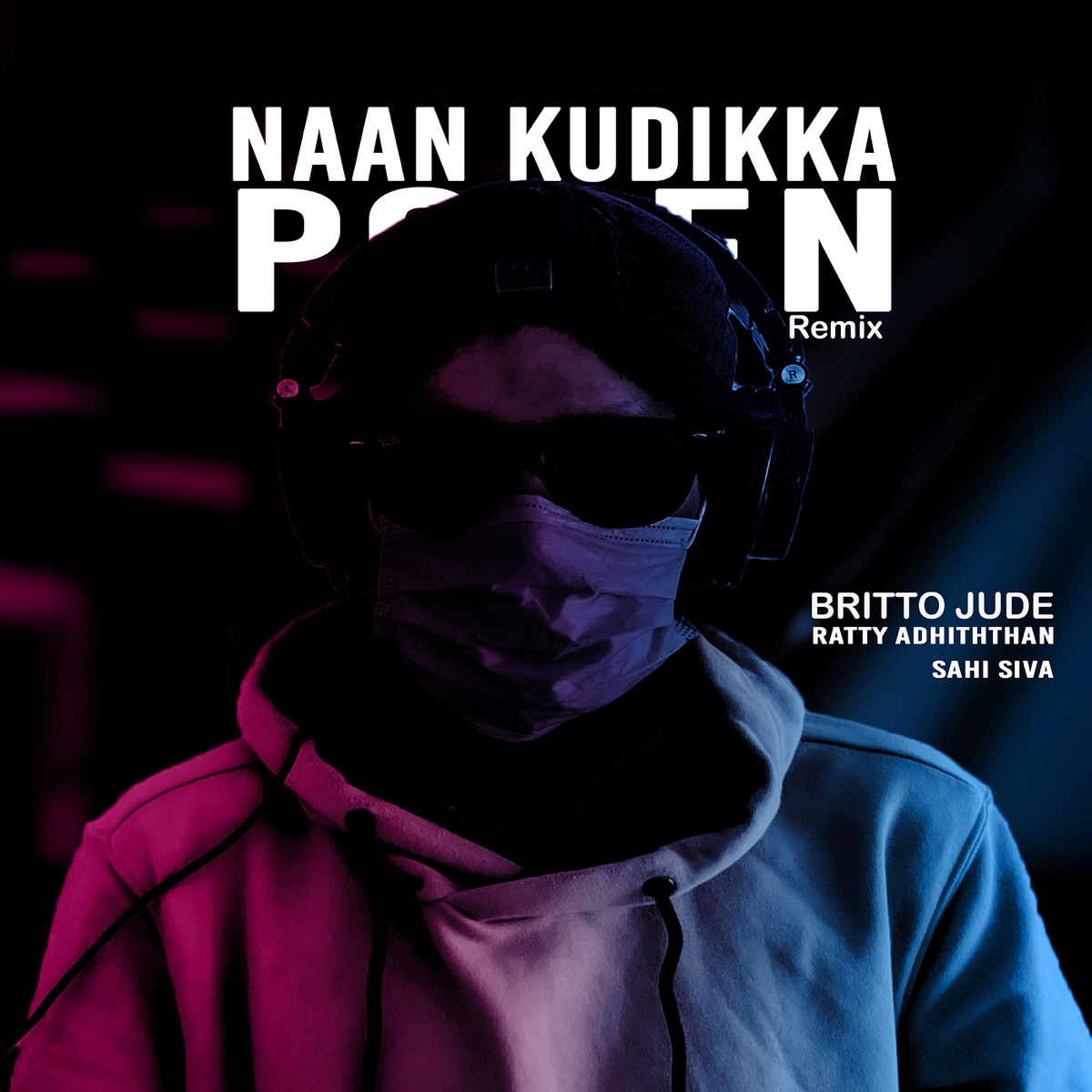 Naan Kudikka Poren (Remix) - Single by Britto Jude, Ratty Adhiththan & Sahi Siva album cover