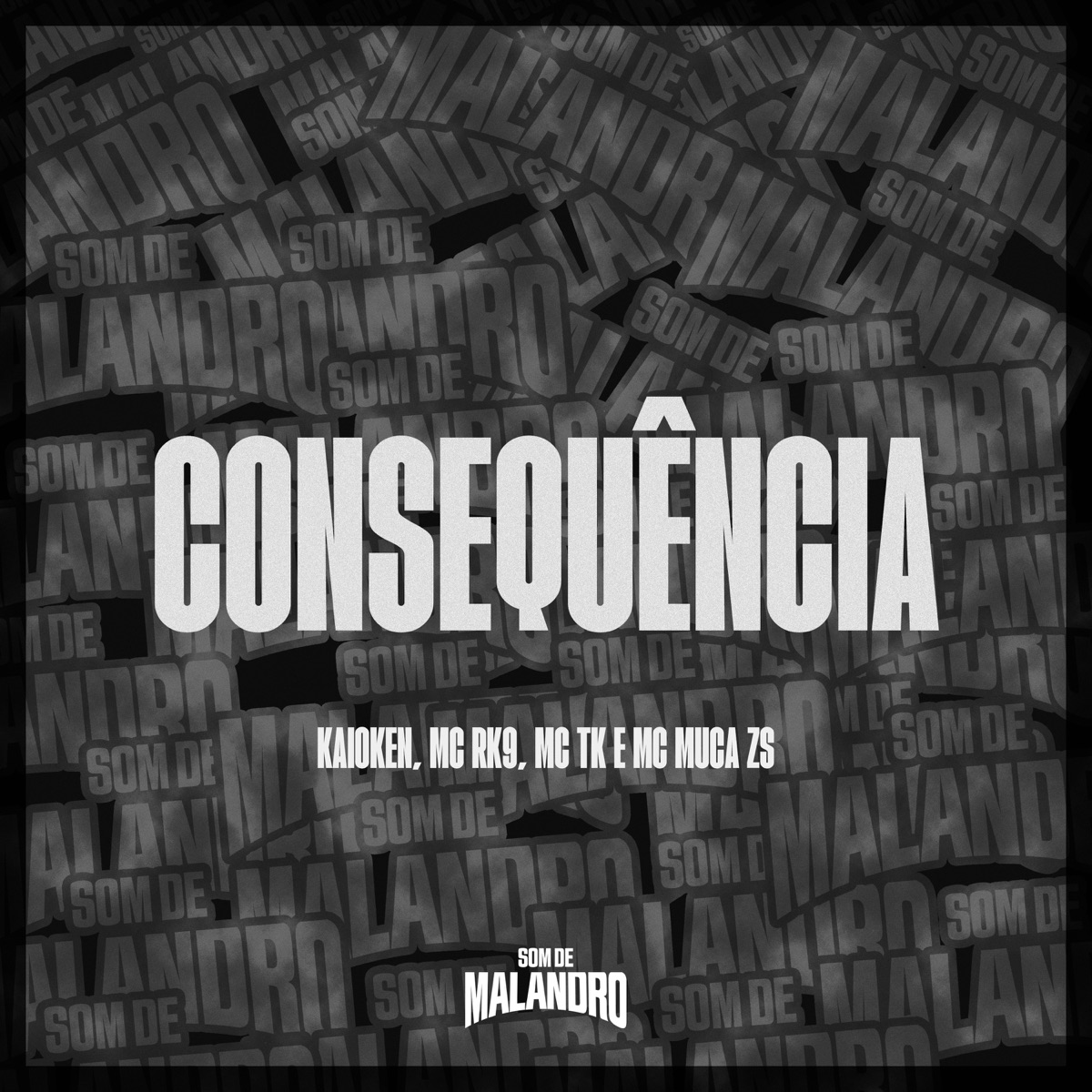 Consequência - Single by MC Kaioken, MC RK9, Mc Tk & MC Muca ZS album cover