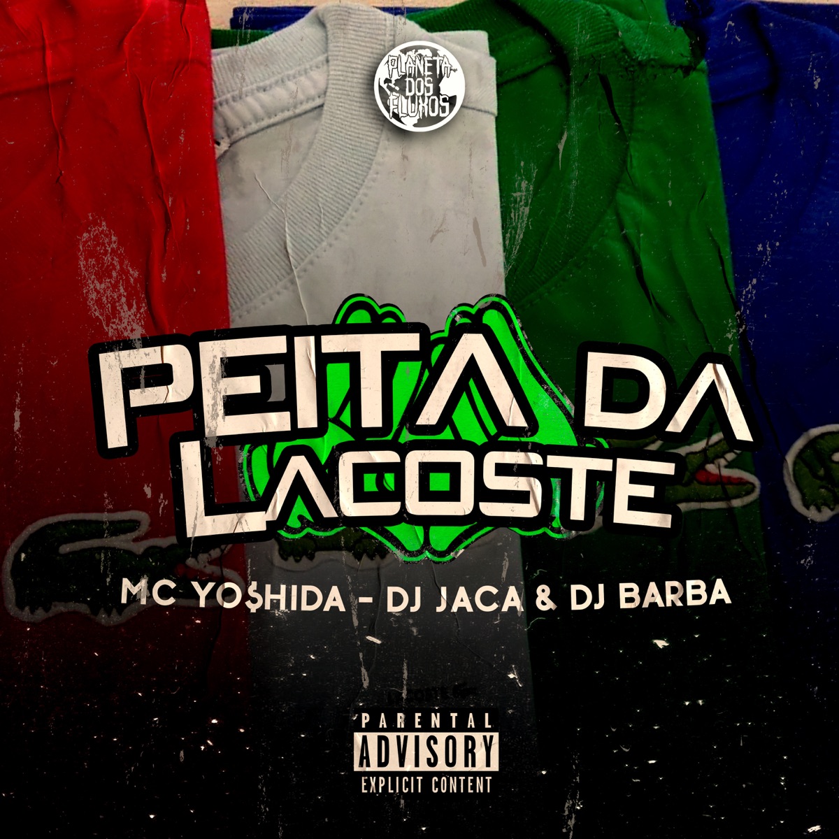 Peita da Lacoste - Single by DJ JACA, PLANETA DOS FLUXOS, Mc Yo$hida & DJ Barba album cover