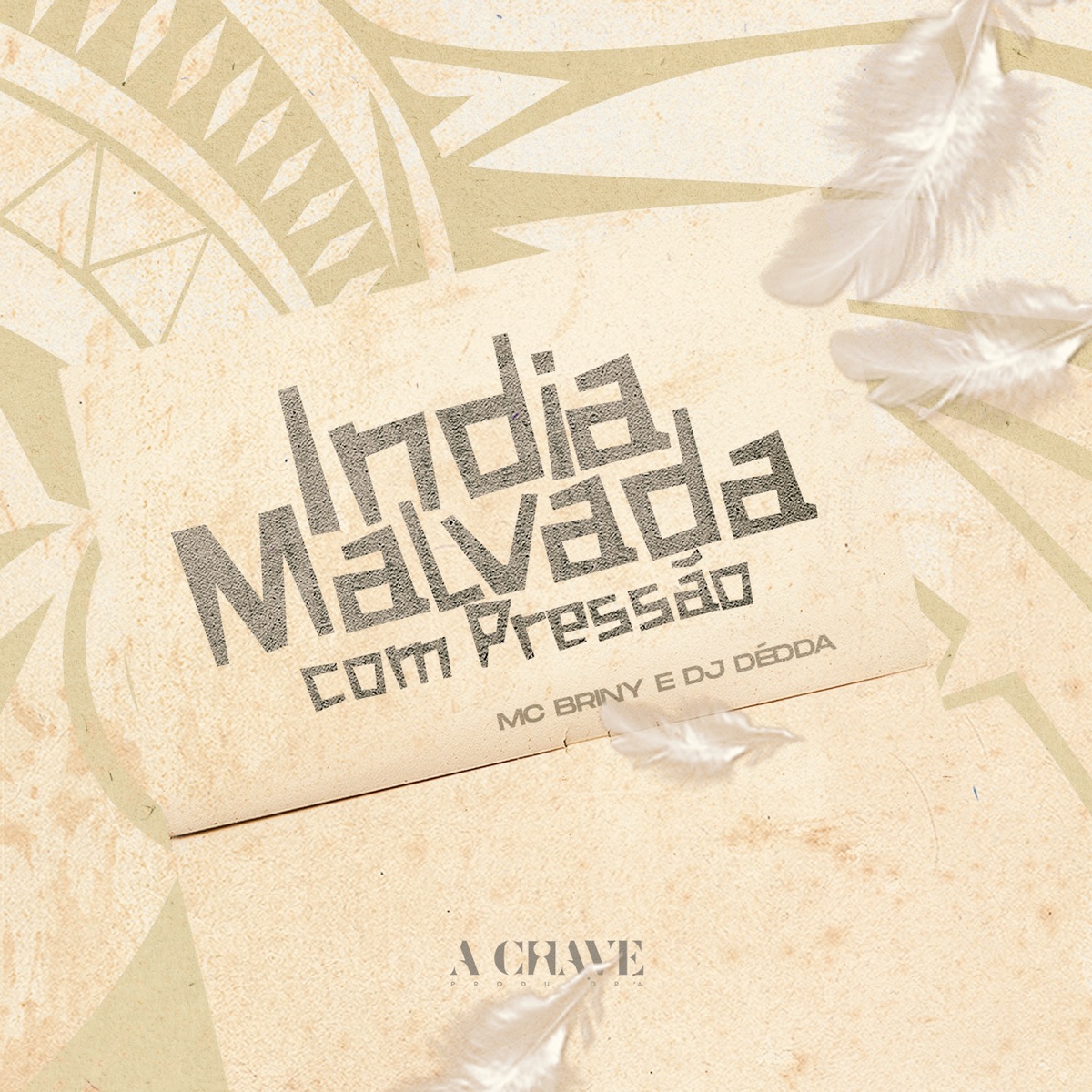 Índia Malvada, Com Pressão - Single by Mc Briny, Dj Dédda & A Chave album cover