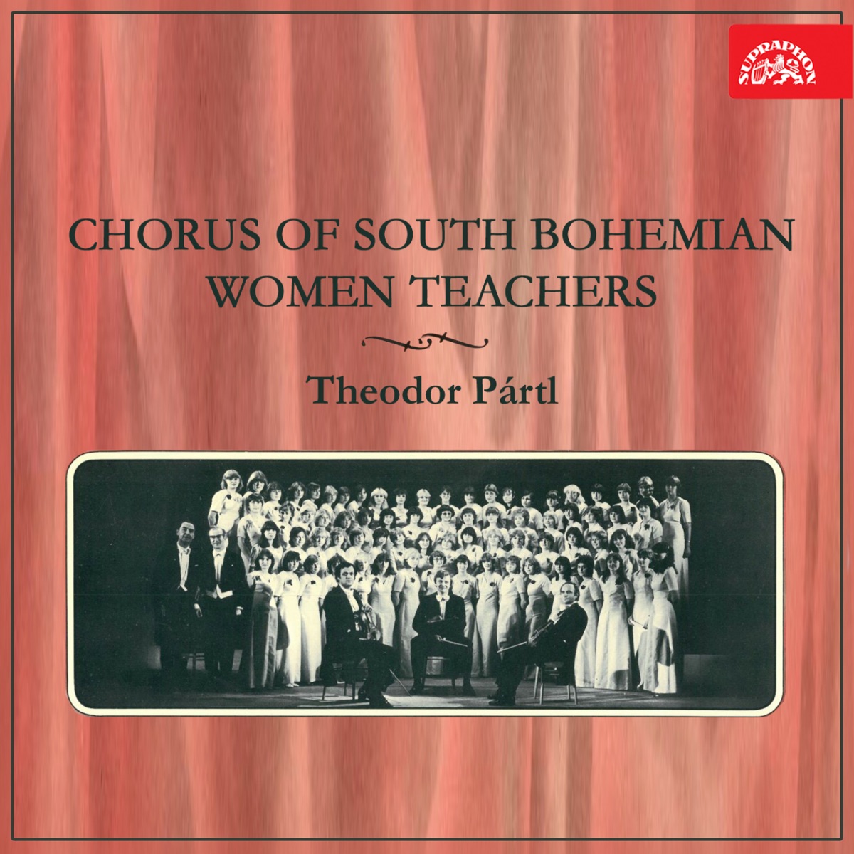 Chorus of South Bohemian Women Teachers by Milan Friedl, Jiri Pokorny, Theodor Pártl & Chorus of South Bohemian Women Teachers album cover
