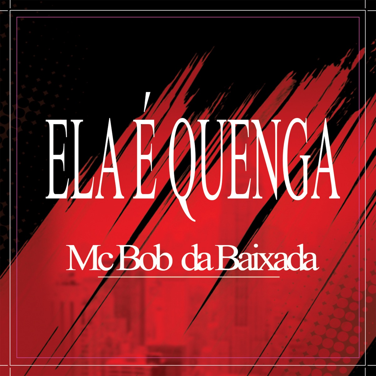 Ela É Quenga - Single by MC BOB DA BAIXADA & dj tonclay album cover