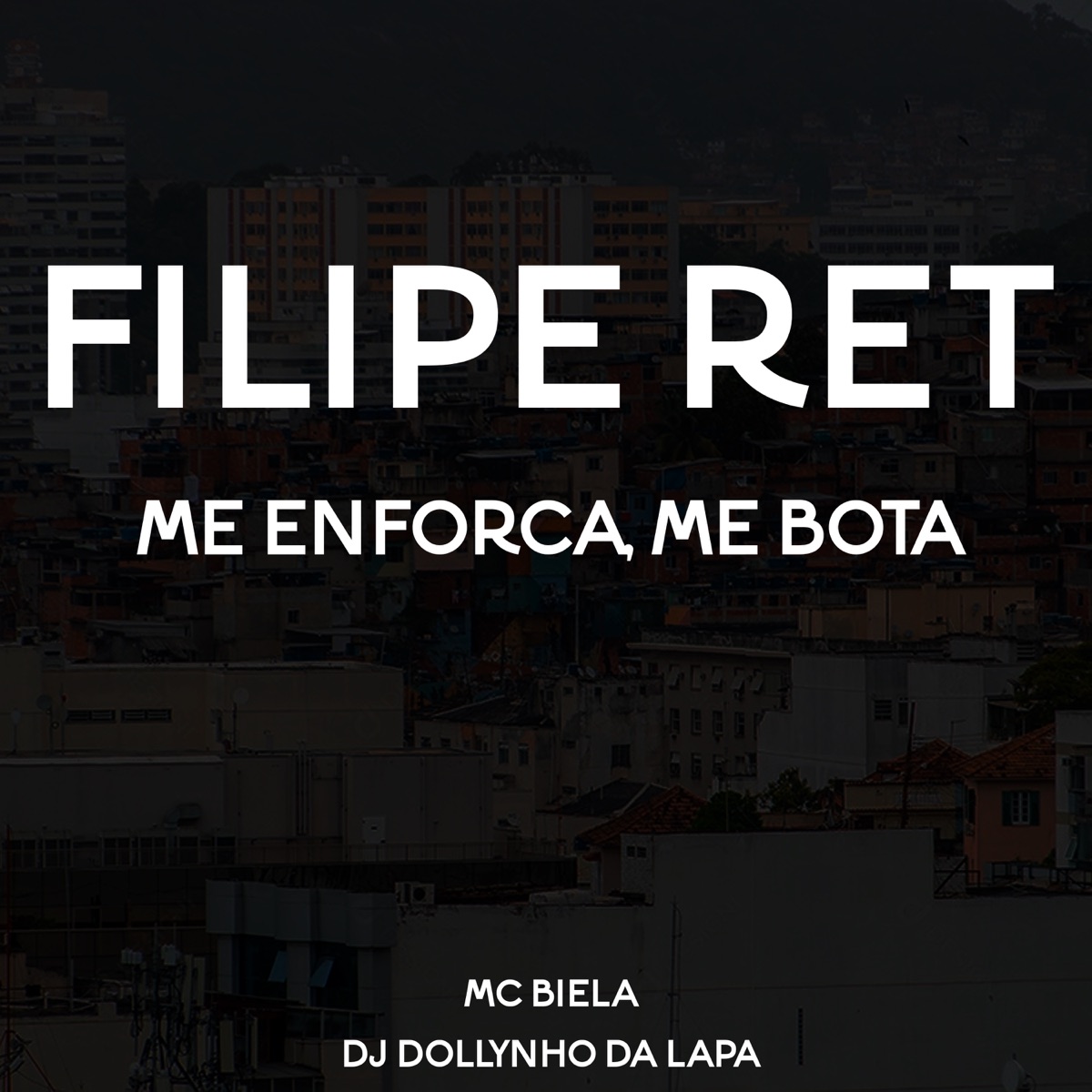 Filipe Ret (Me Enforca, Me Bota) - Single by Dj Dollynho da Lapa & MC Biela album cover