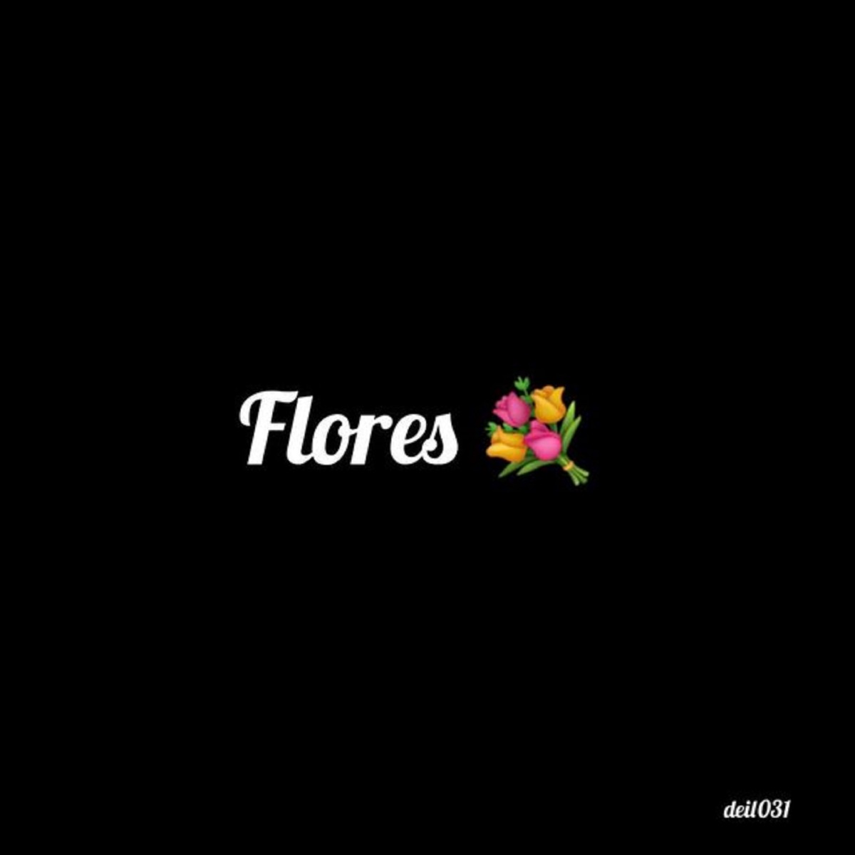 Flores - Single by deil031 album cover