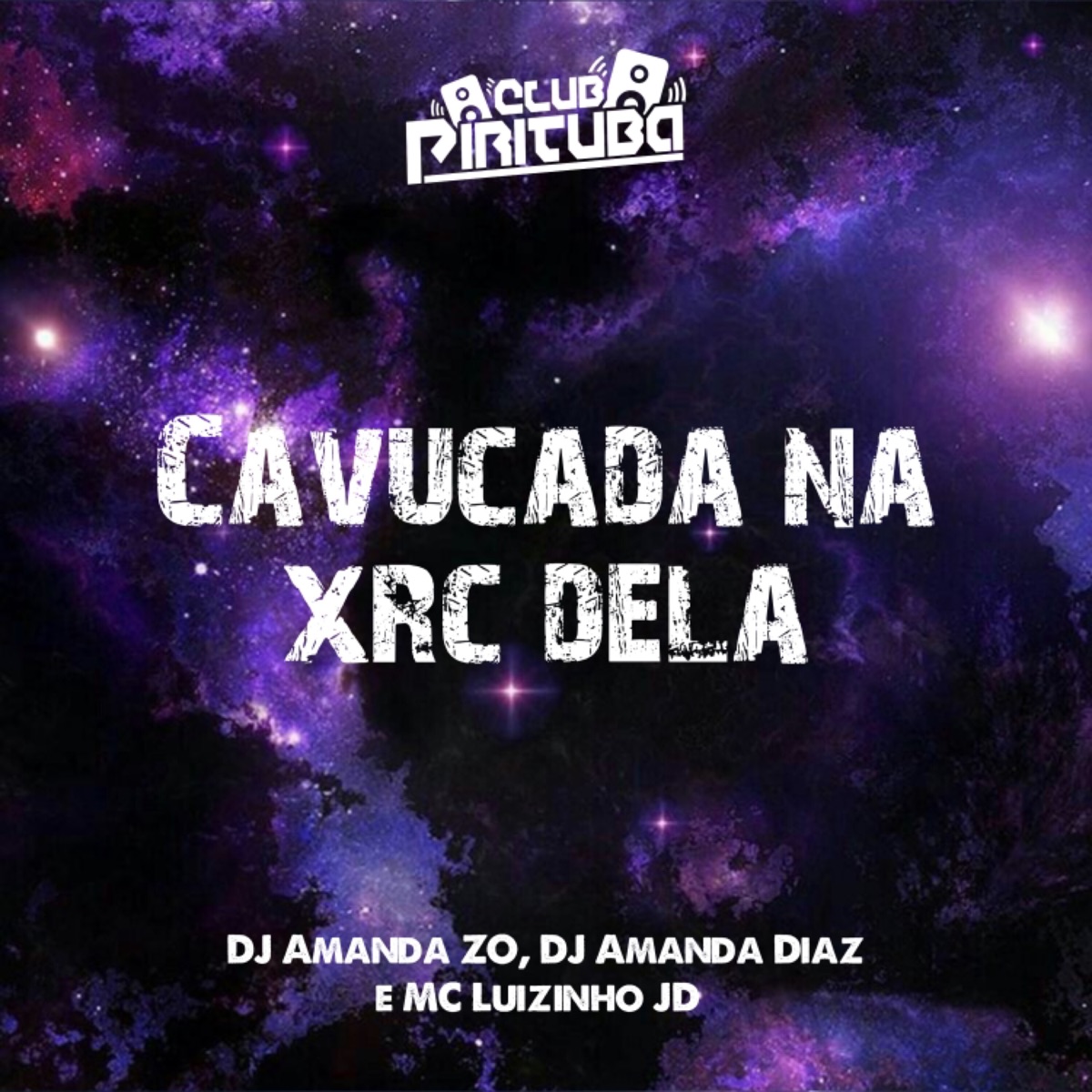 CAVUCADA NA XRC DELA (feat. MC LUIZINHO JD) - Single by Club Pirituba, DJ AMANDA ZO & Dj Amanda Diaz album cover