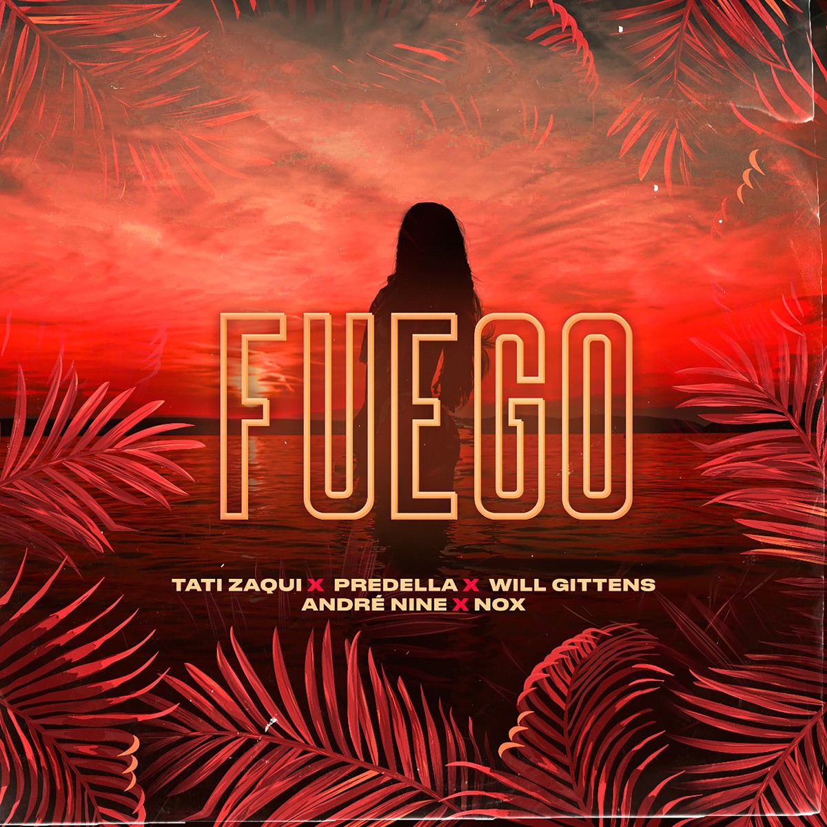 Fuego (feat. Will Gittens & Predella) - Single by André Nine, Nox & Tati Zaqui album cover