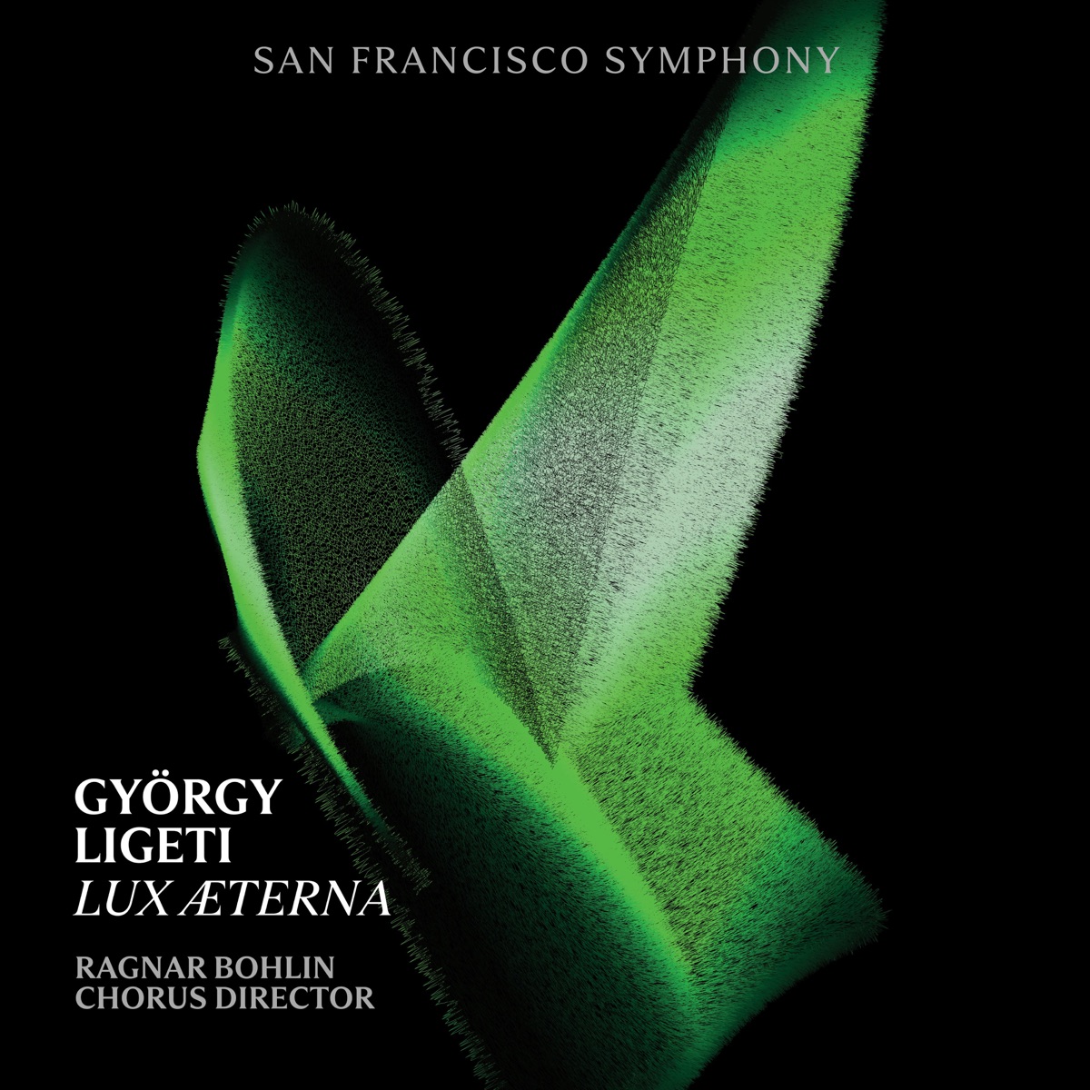 Ligeti: Lux Aeterna - Single by San Francisco Symphony Chorus & Ragnar Bohlin album cover