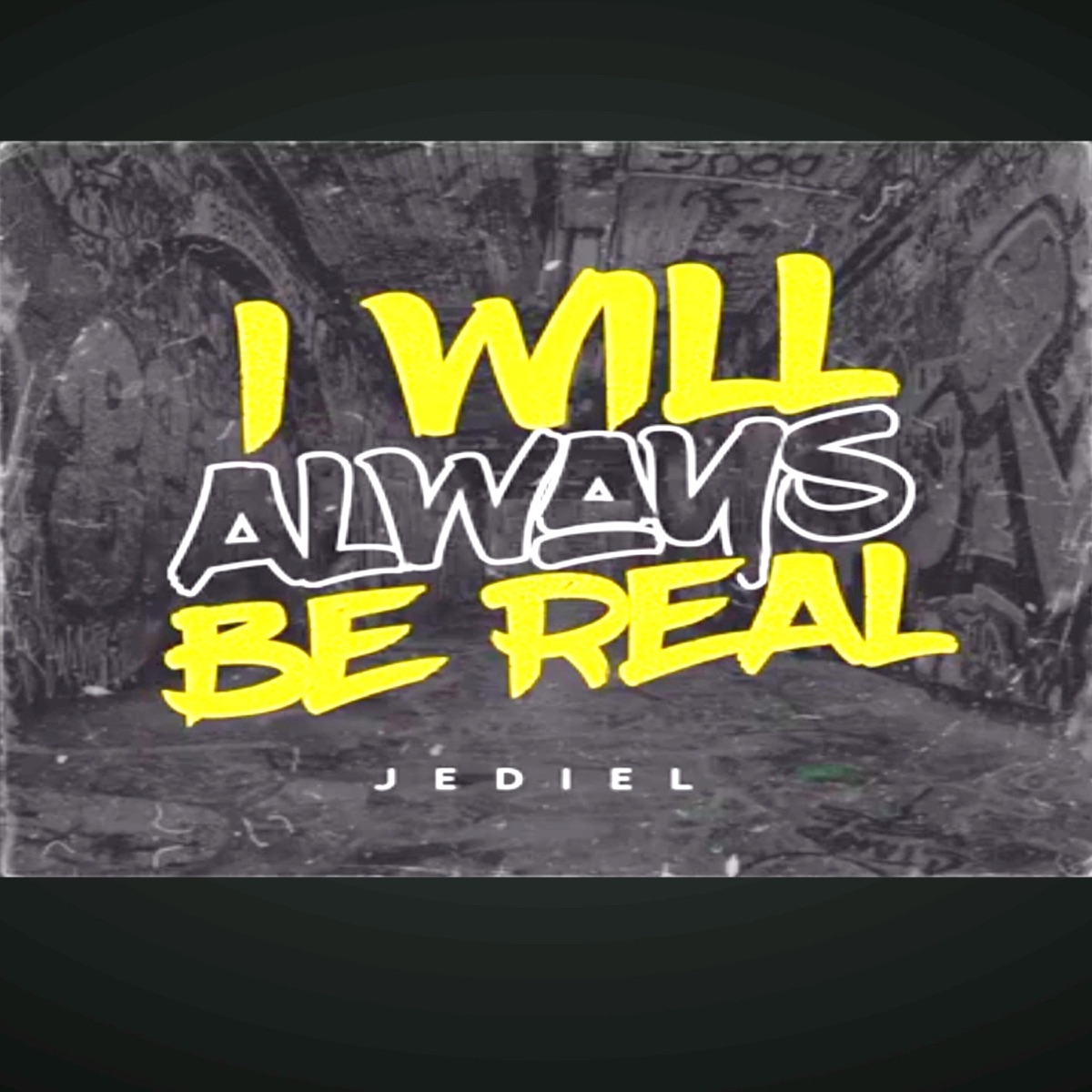 I Will Always Be Real - Single by Jediel album cover