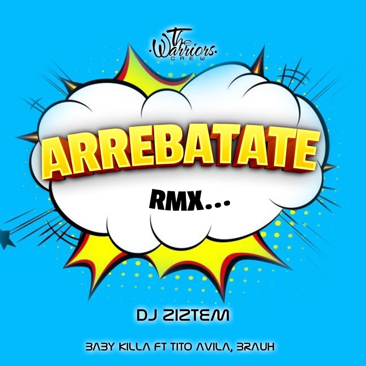 Arrebatate Remix (feat. Baby Killa, Dj Ziztem & Tito Avila) - Single by Brauh album cover