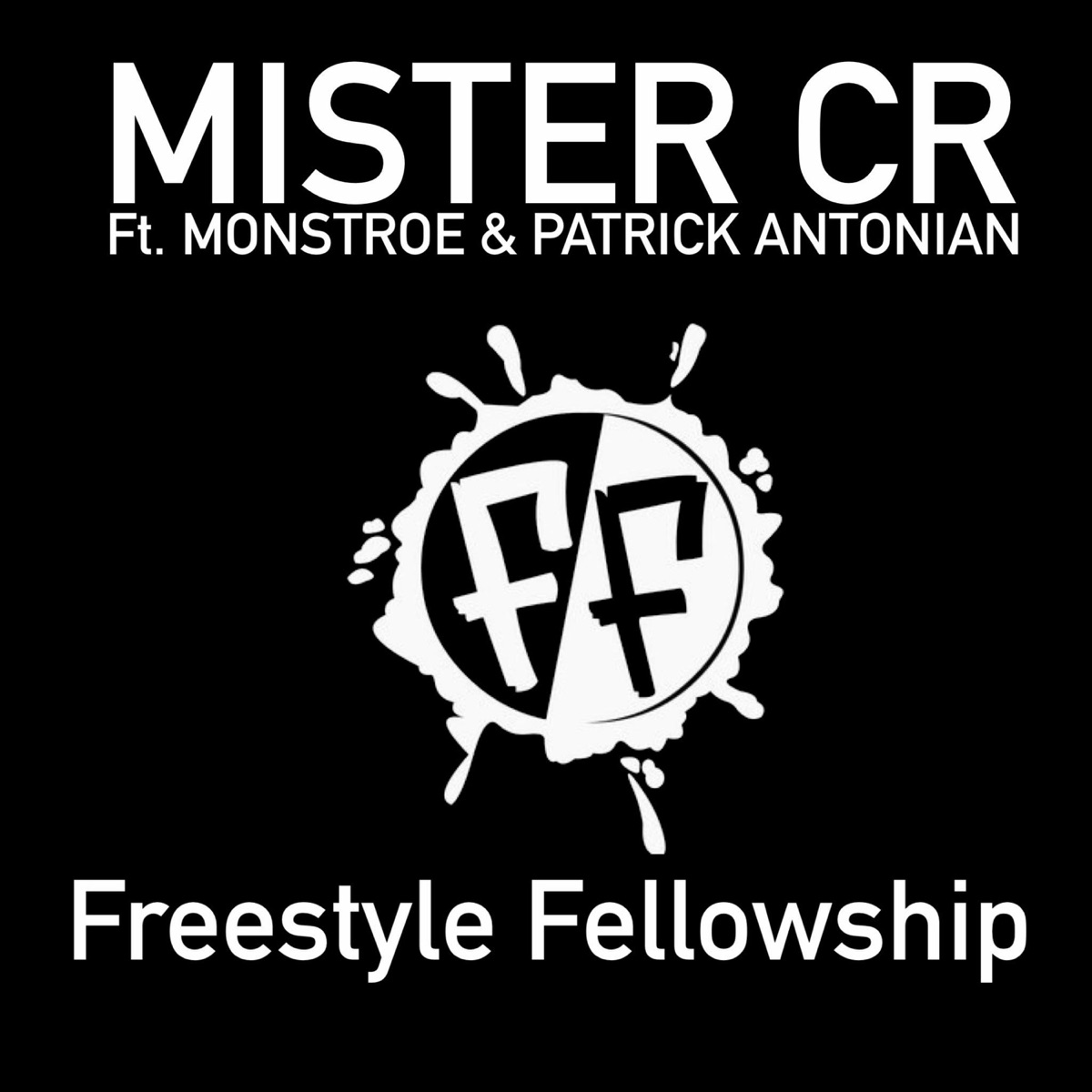 Freestyle Fellowship (feat. Monstroe & Patrick Antonian) - Single by Mister CR album cover