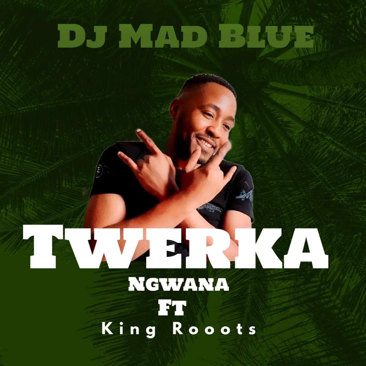 Twerka Ngwana (feat. King Roots) - Single by DJ Mad Blue album cover