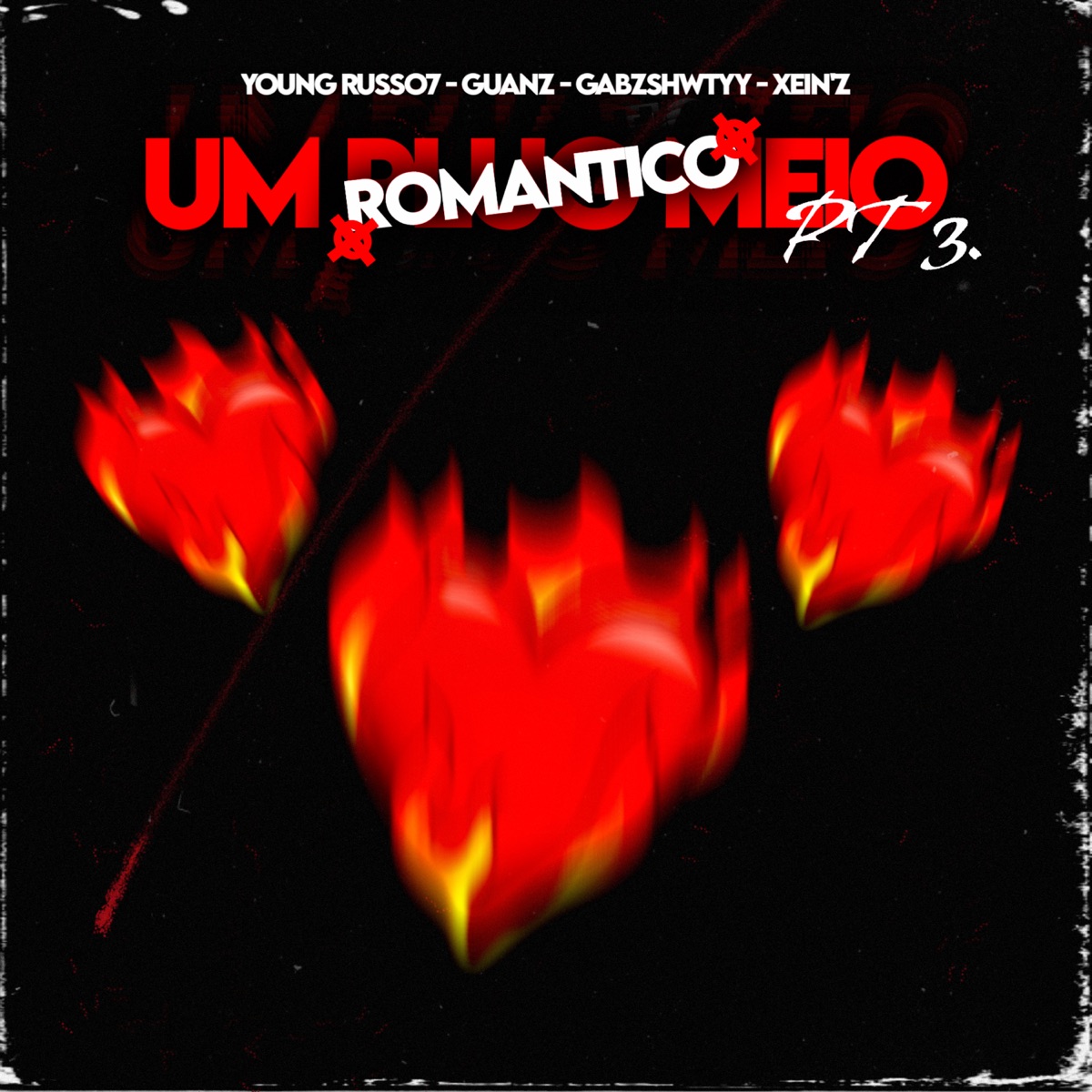 Um Plug Meio Romântico, Pt. 3 (feat. Gabzshwtyy, Xein'z & Guanz) - Single by Young Russo7 album cover