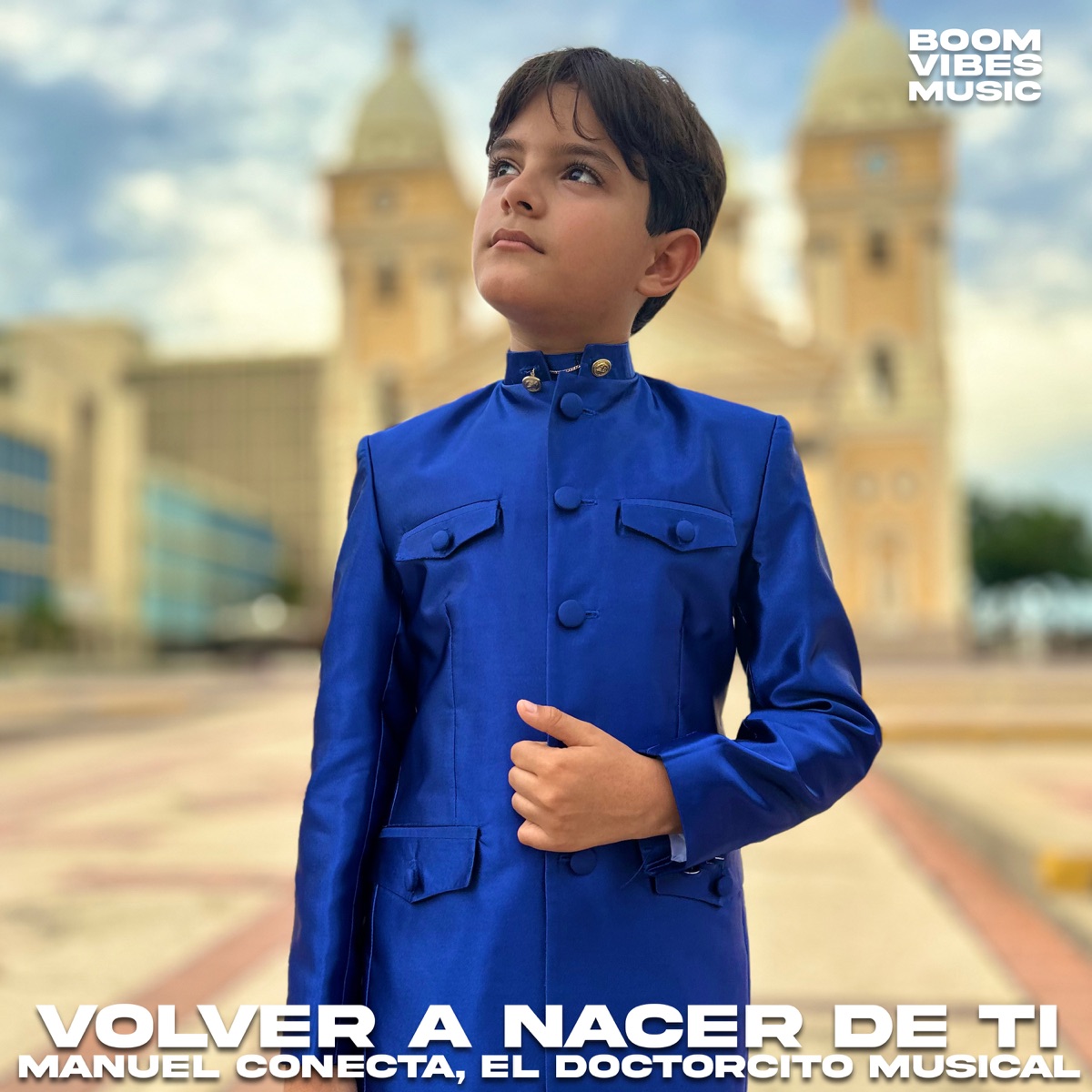 Volver a Nacer de Ti - Single by Manuel Conecta, El Doctorcito Musical & Boom Vibes Music album cover