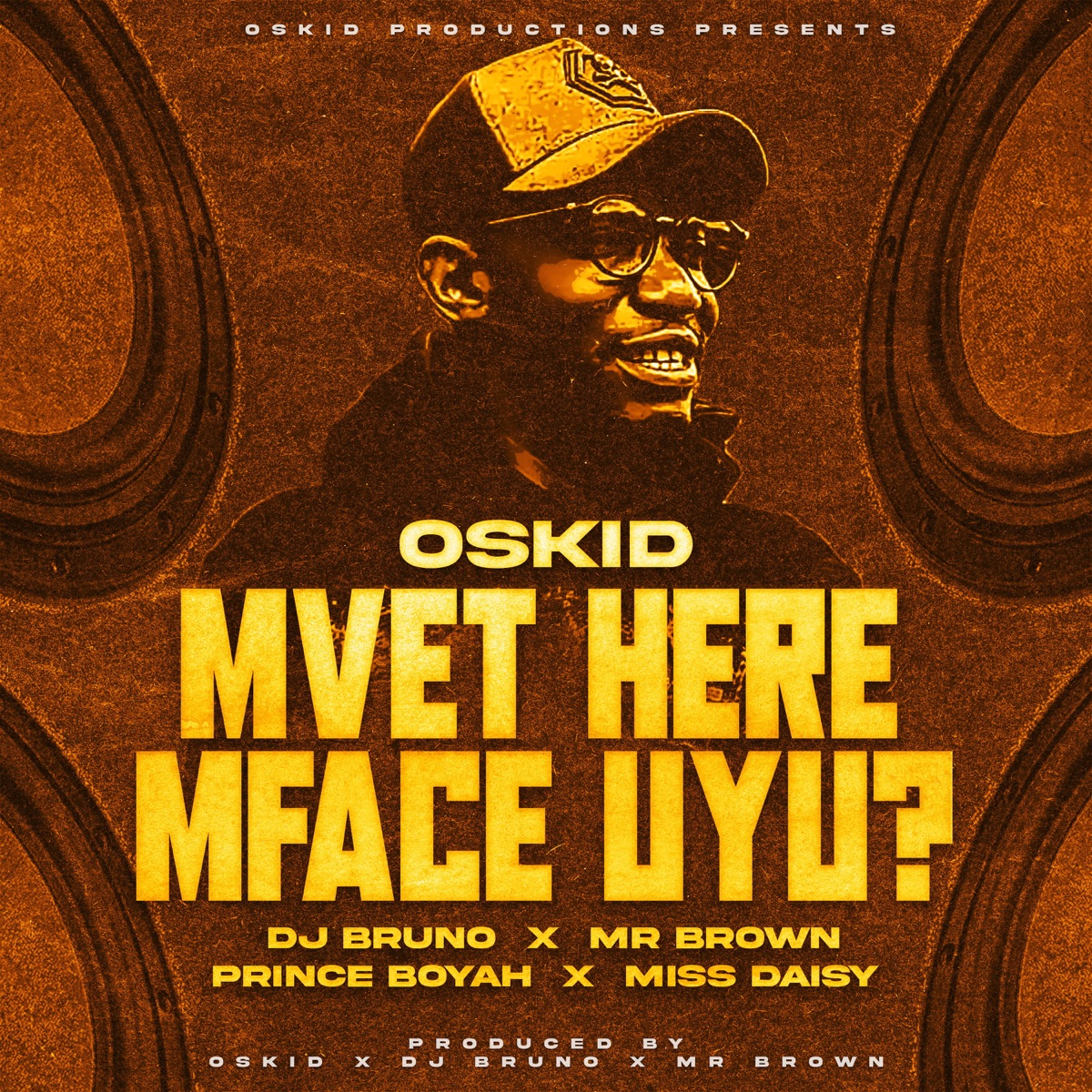 Mvet Here Mface Uyu? (feat. DJ Bruno, Prince Boyah, Miss Daisy & Mr Brown) - Single by Oskid album cover