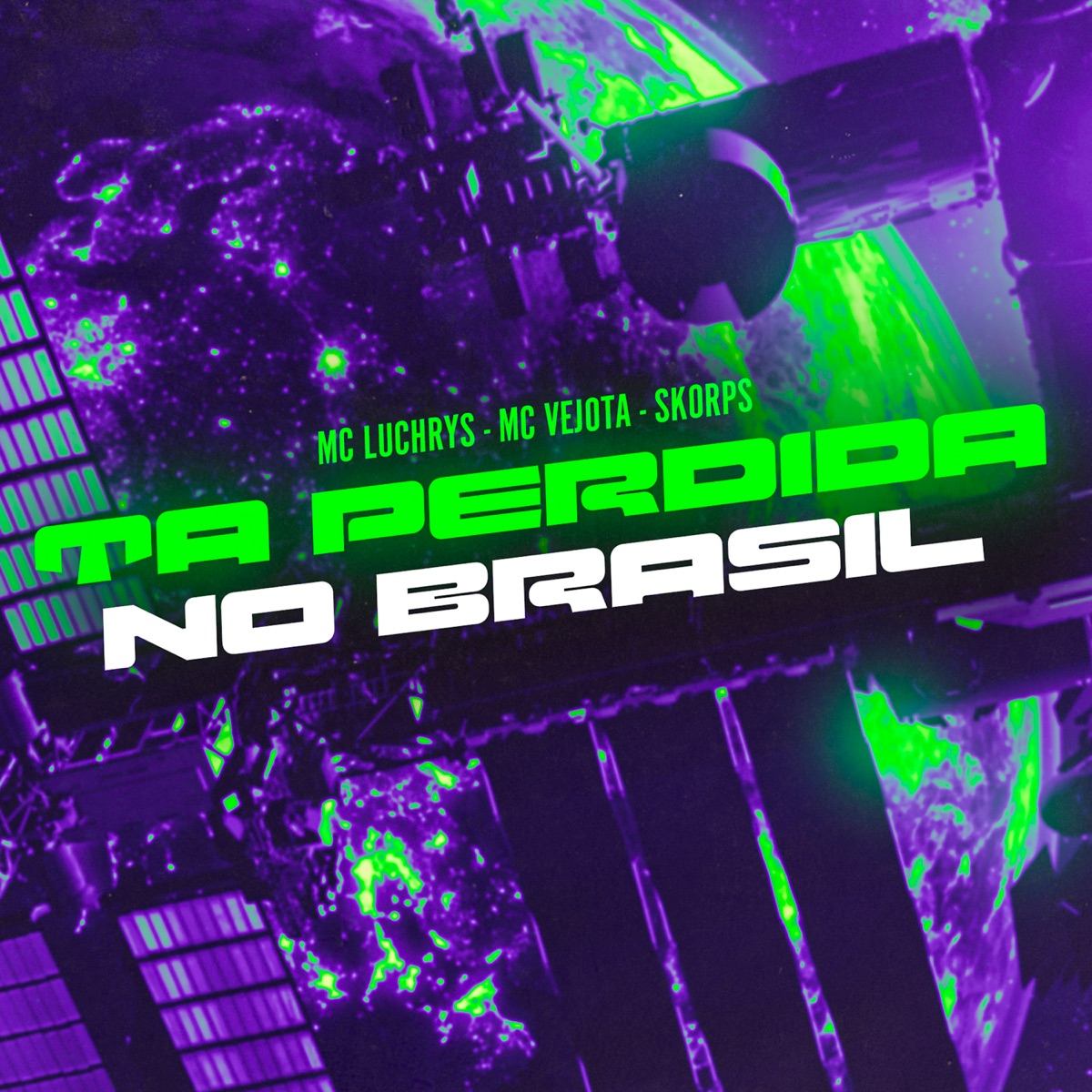Tá Perdida no Brasil (feat. Skorps) - Single by Mc Luchrys & MC Vejota album cover