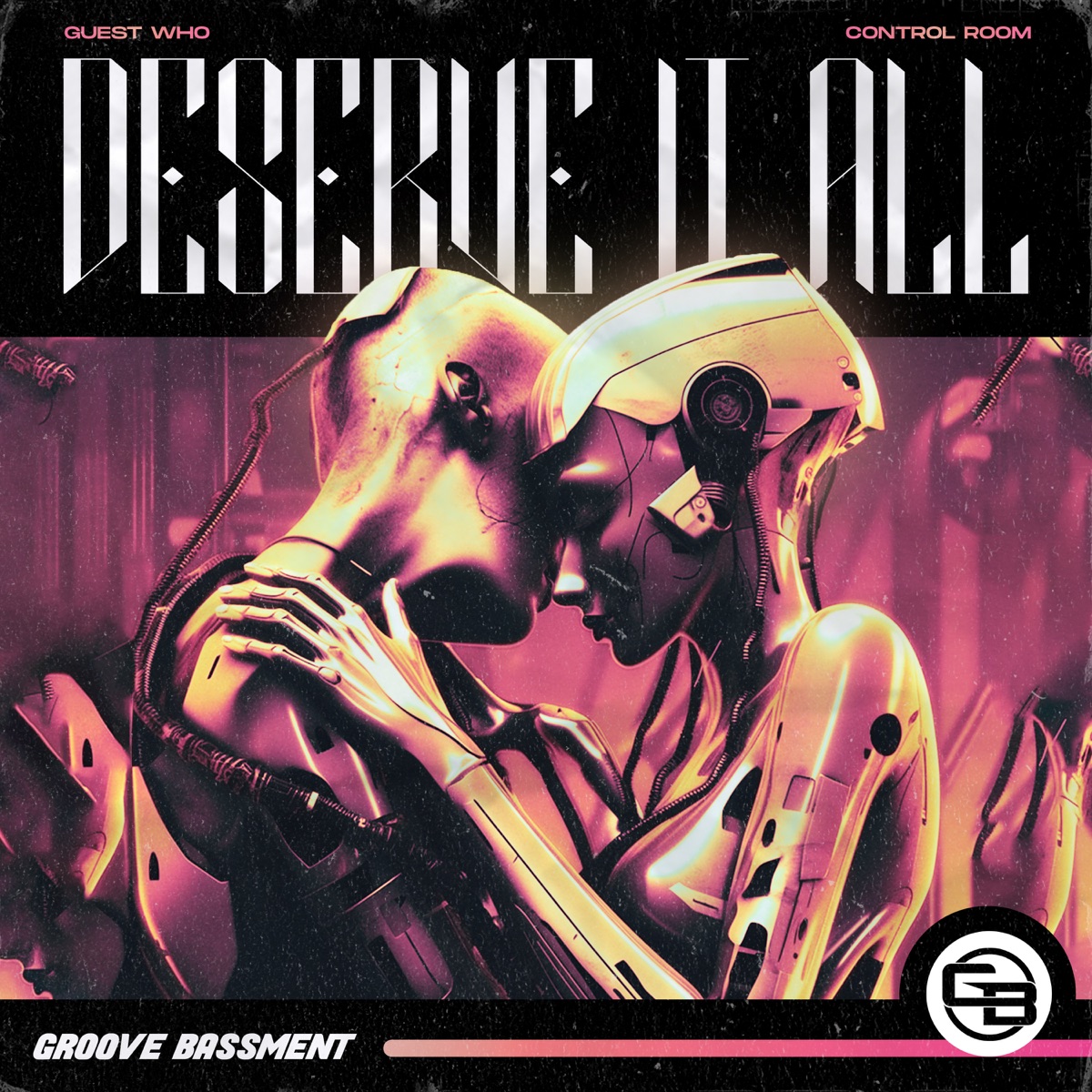 Deserve It All - Single by Guest Who & Control Room album cover