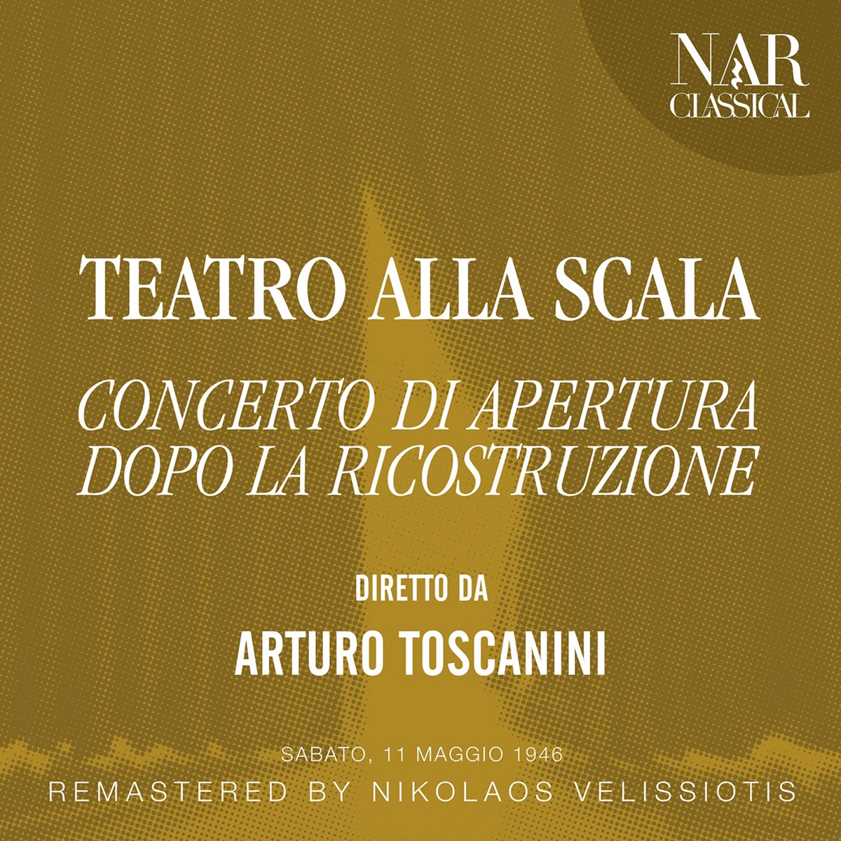 Teatro Alla Scala: Concerto Di Apertura Dopo La Ricostruzione by Arturo Toscanini, Teatro Alla Scala Orchestra, Carlo Forti, Giovanni Malipiero, Giuseppe Nessi, Jolanda Gardino, Mafalda Favero, Mariano Stabile, Renata Tebaldi & Tancredi Pasero album cover