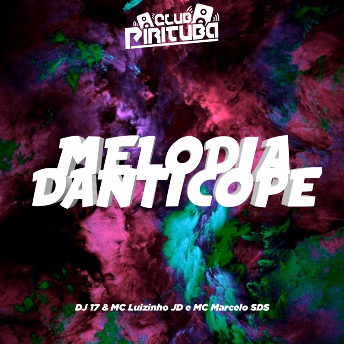 MELODIA DANTICOPE (feat. MC LUIZINHO JD, Mc Marcelo SDS & DJ 17 OFICIAL) - Single by Club Pirituba album cover
