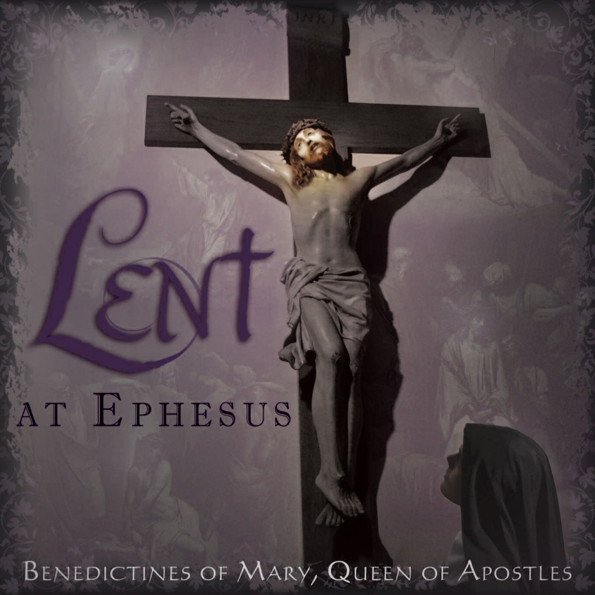 Lent at Ephesus by Benedictines of Mary, Queen of Apostles album cover
