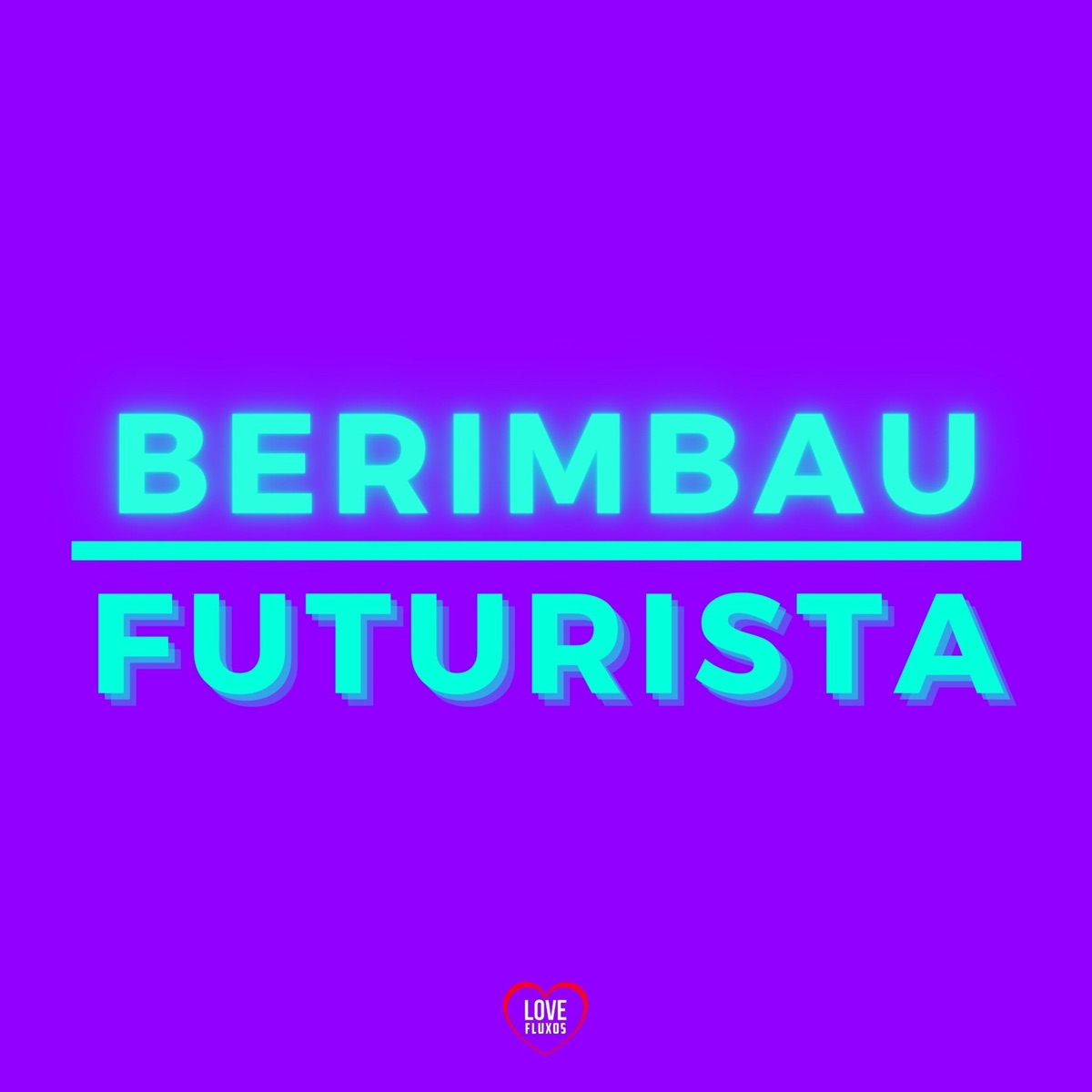 Berimbau Futurista (feat. DJ GS da ZL) - Single by Dj lk da VB, MC MN & Love Fluxos album cover