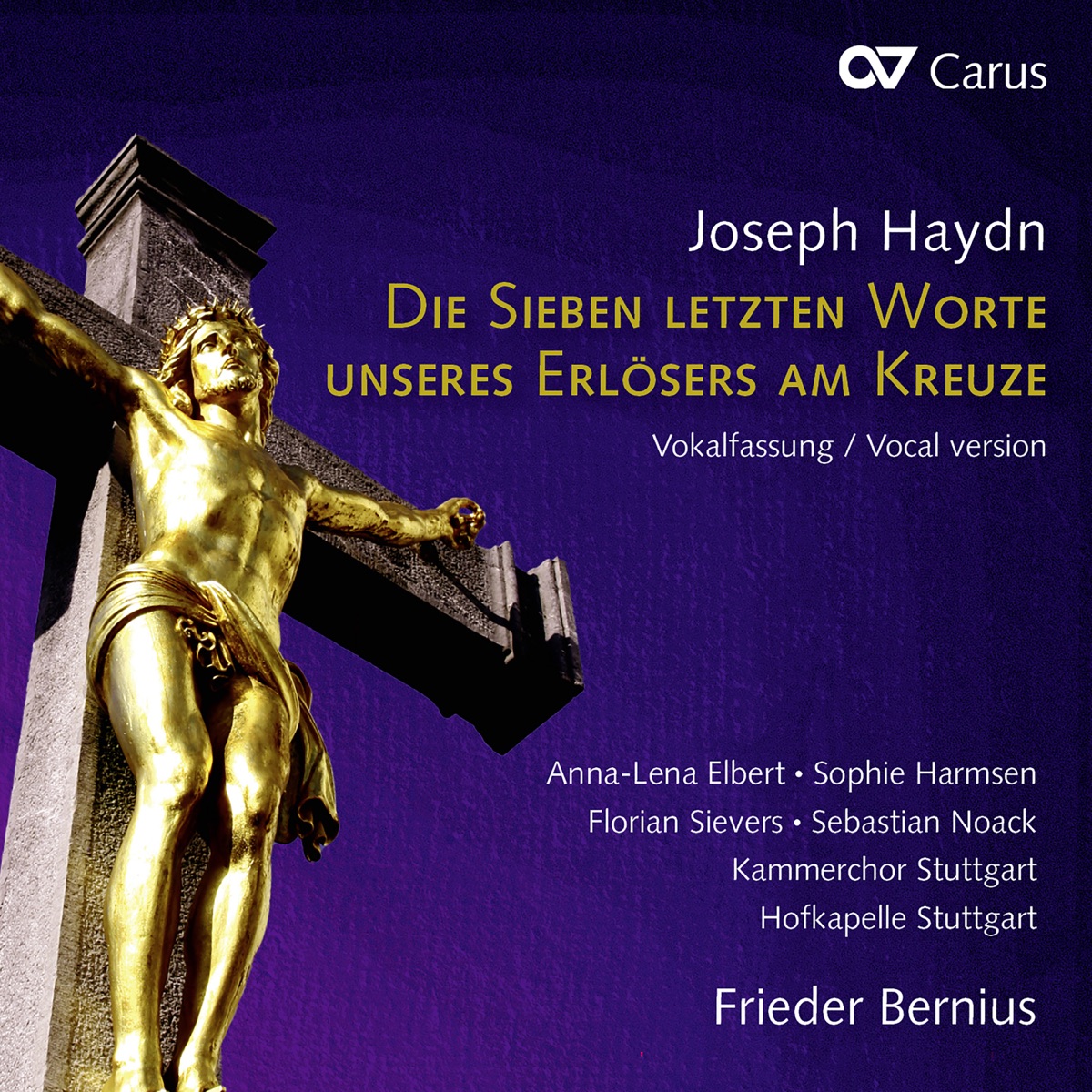 Haydn: Die sieben letzten Worte unseres Erlösers am Kreuze (Vokalfassung) by Anna-Lena Elbert, Sophie Harmsen, Florian Sievers, Sebastian Noack, Kammerchor Stuttgart, Hofkapelle Stuttgart & Frieder Bernius album cover