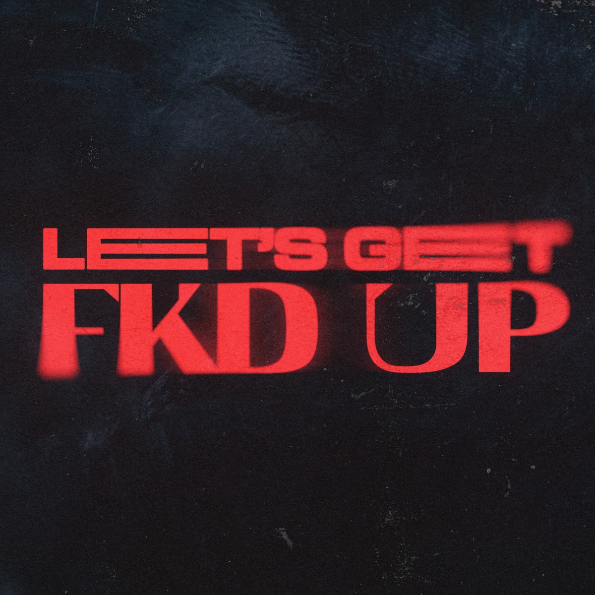LET'S GET FKD UP - Single by Alok, Mondello'G, Ceres & Tribbs album cover