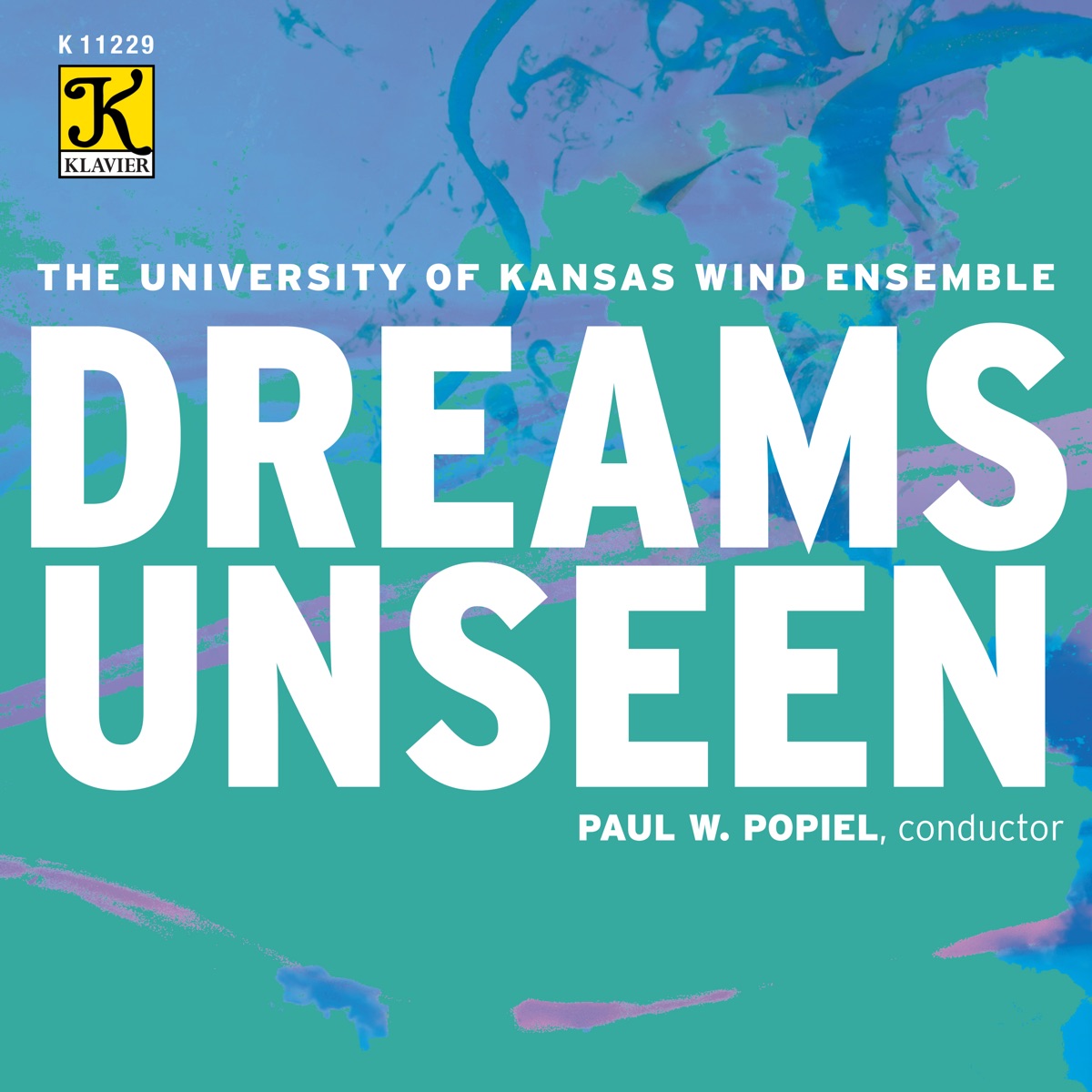 Dreams Unseen by University of Kansas Wind Ensemble, Paul Popiel & Whitney Wells album cover