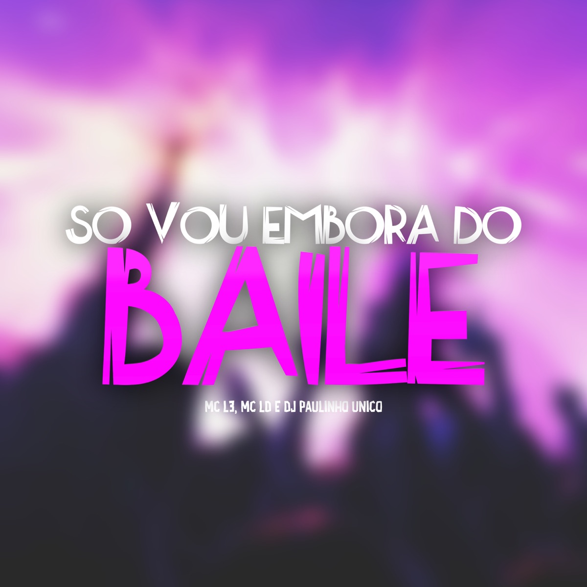 Só Vou Embora do Baile - Single by Mc L3, MC LD & DJ Paulinho Unico album cover