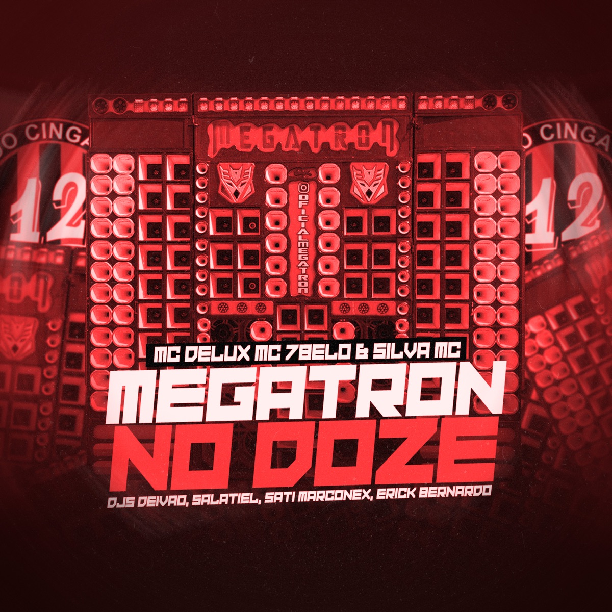 Megatron no Doze (feat. Mc Delux, Mc 7 Belo, Silva MC & Dj Erick Bernardo) - Single by DJ Salatiel, Dj Deivão & Dj Sati Marconex album cover